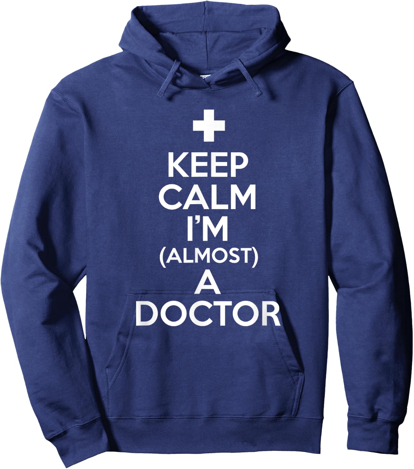 Keep Calm I'm Almost A Doctor Shirt Medical Student Gift Hoodie - Hoodie | Navy