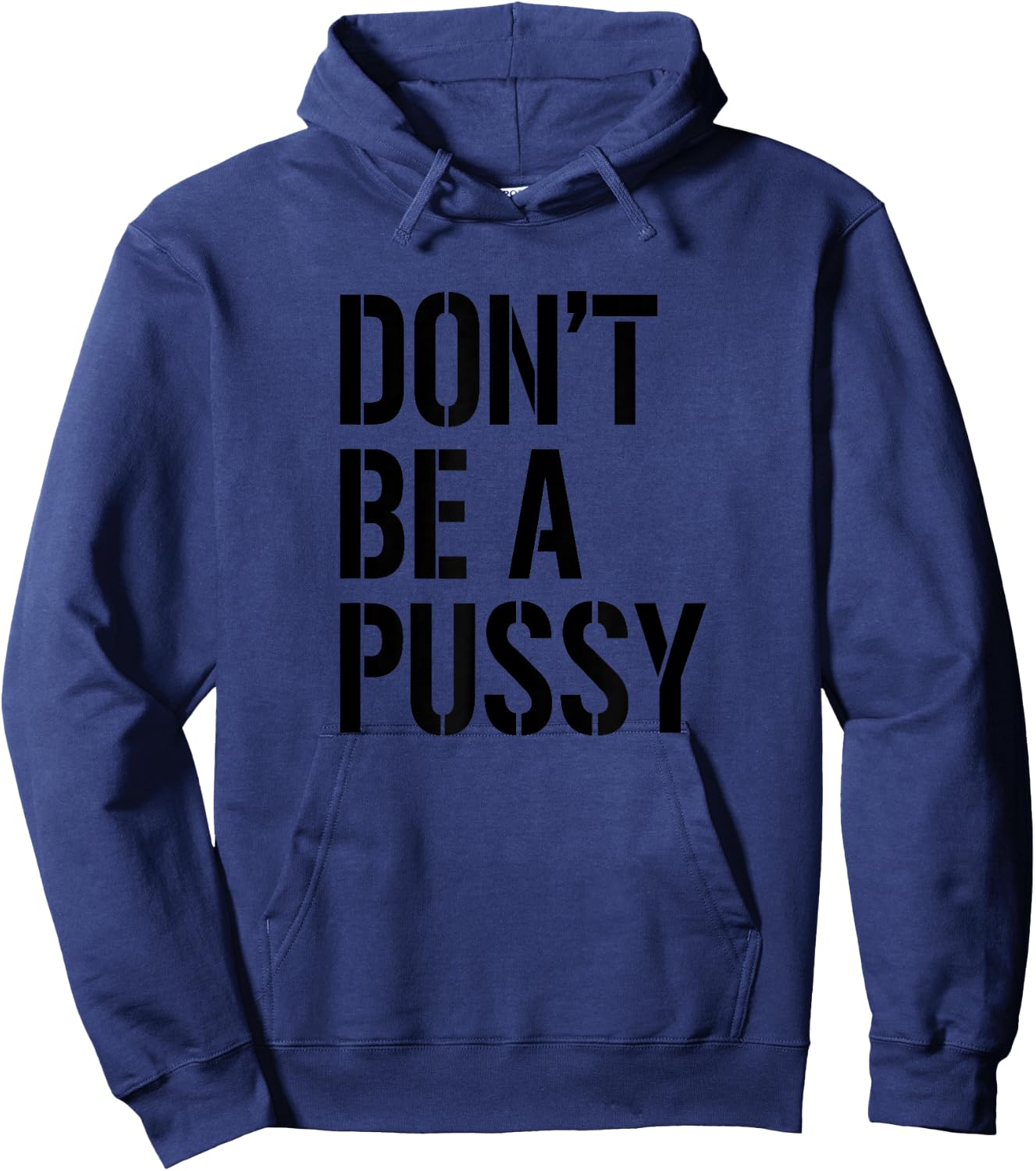 Adult Humor T Shirt Men & Women Don't Be A Pussy Gift Hoodie - Hoodie | Navy