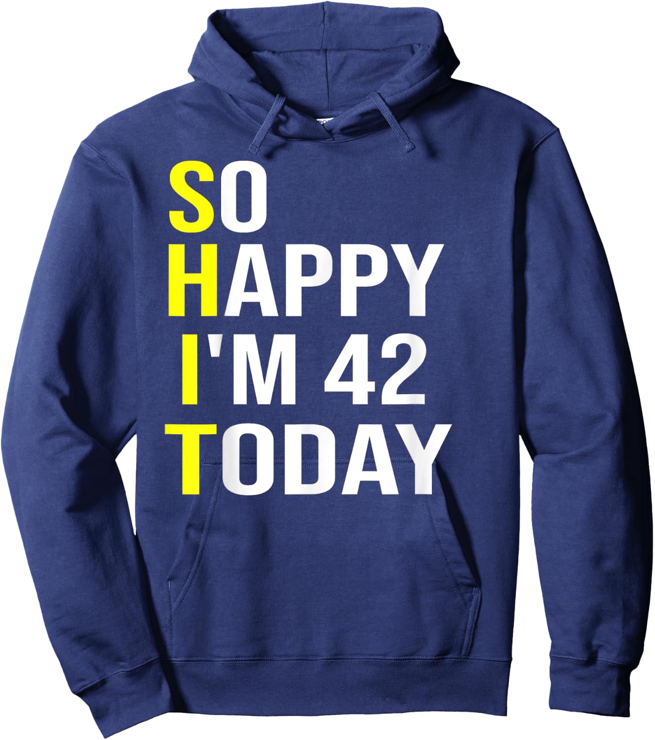 So Happy I'm 42 Today Forty Two Years Old 42nd Birthday Gift Hoodie - Hoodie | Navy