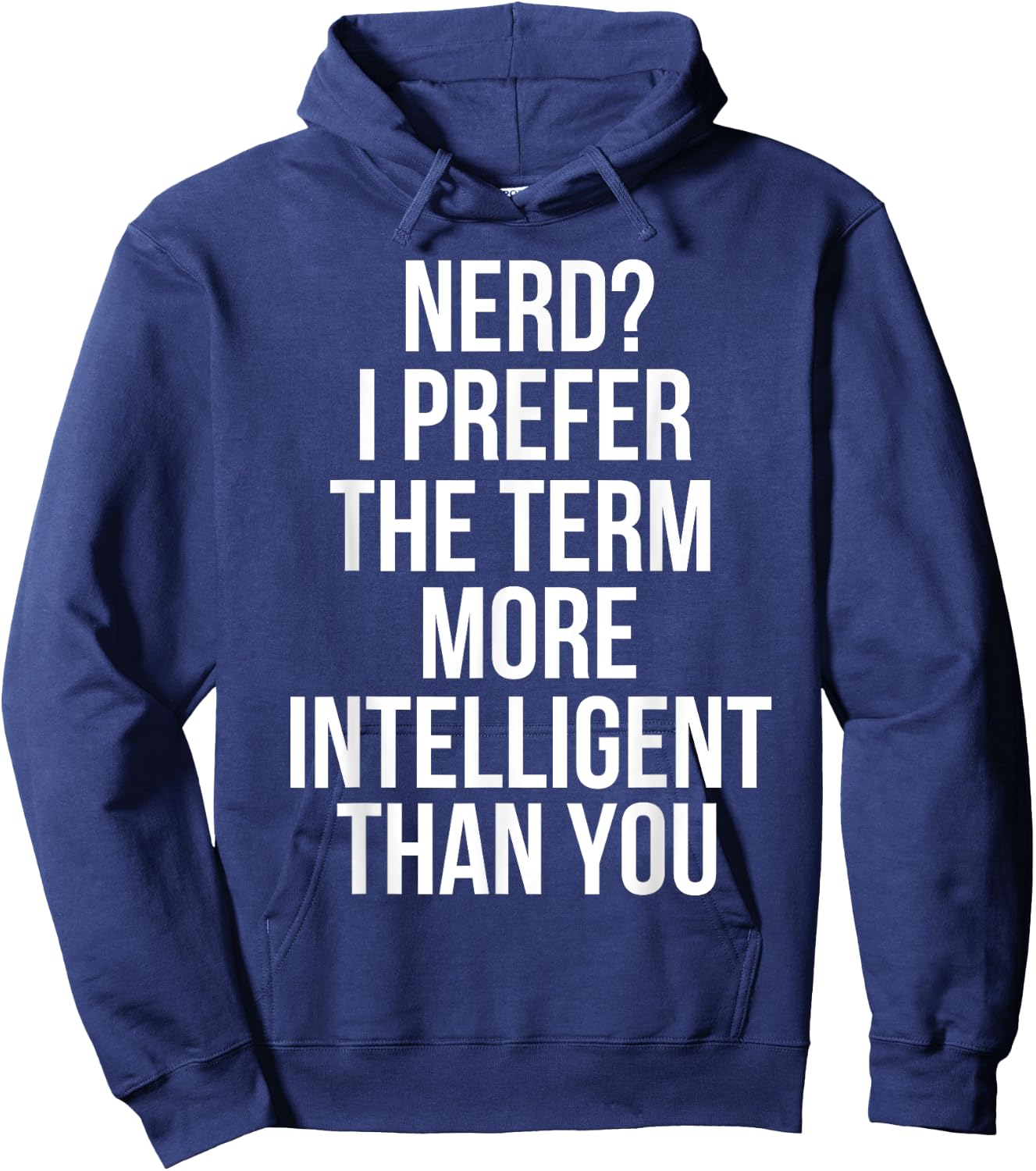Nerd I Prefer The Term More Intelligent Than You Hoodie - Hoodie | Navy
