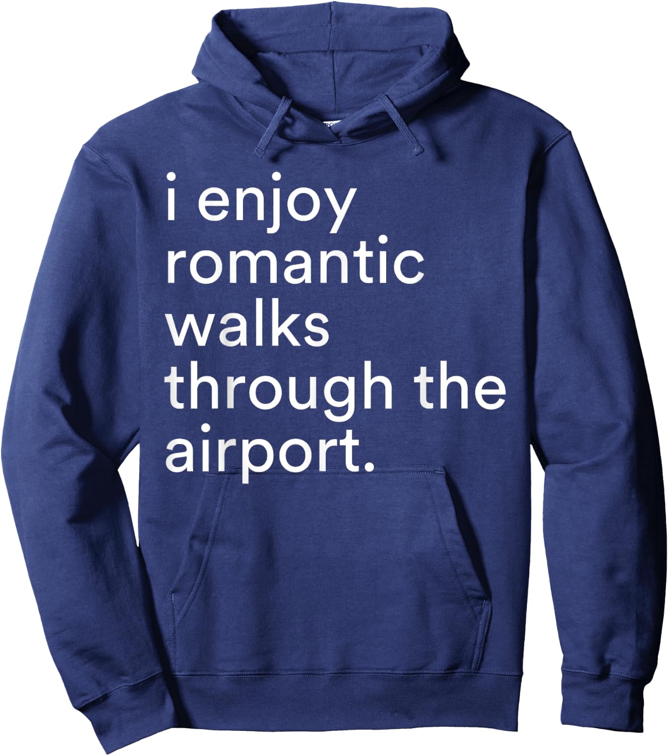 I Enjoy Romantic Walks Through The Airport Funny Saying Hoodie - Hoodie | Navy
