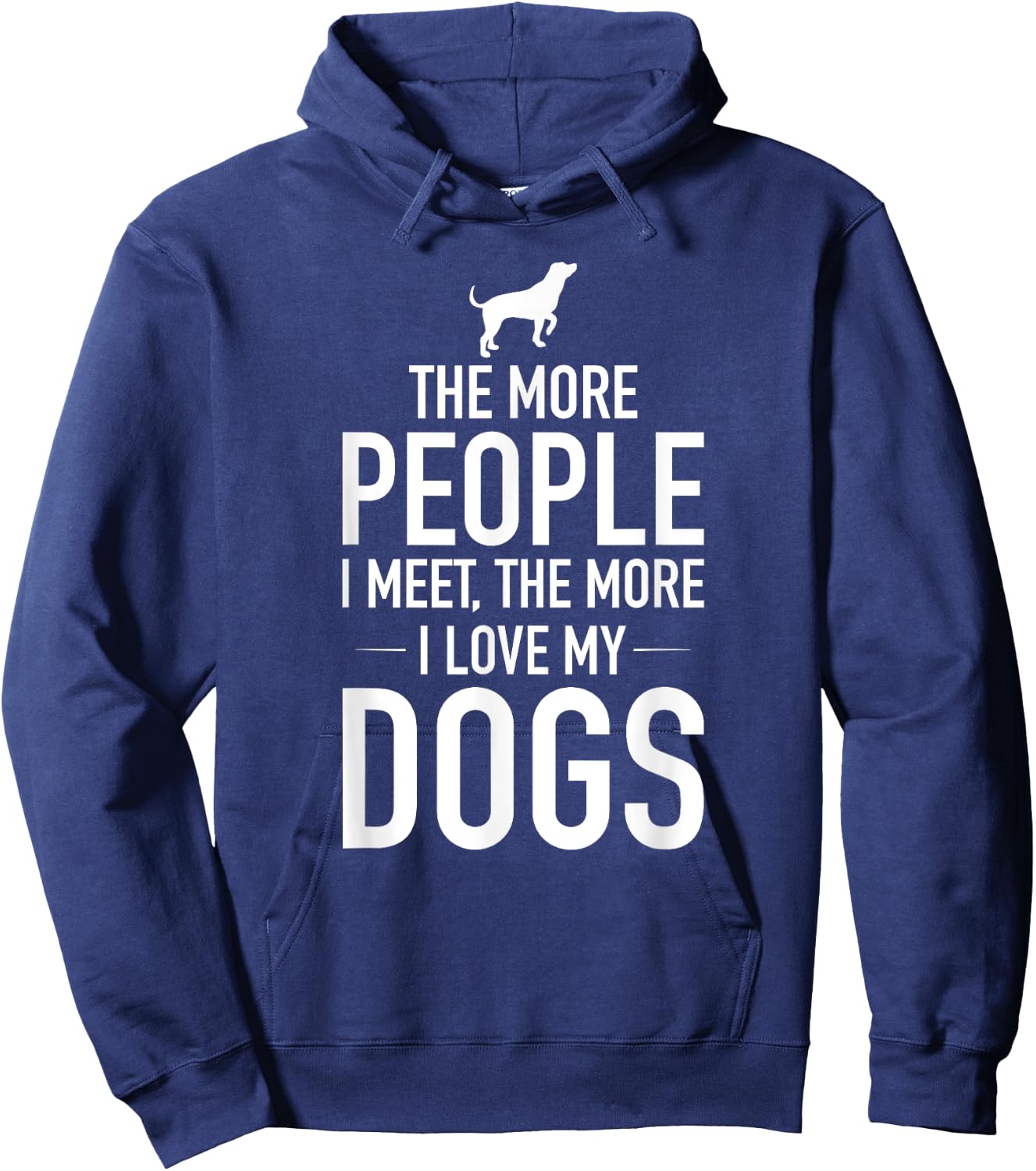 The More People I Meet The More I Love My Dogs, Funny, Gift Hoodie - Hoodie | Navy