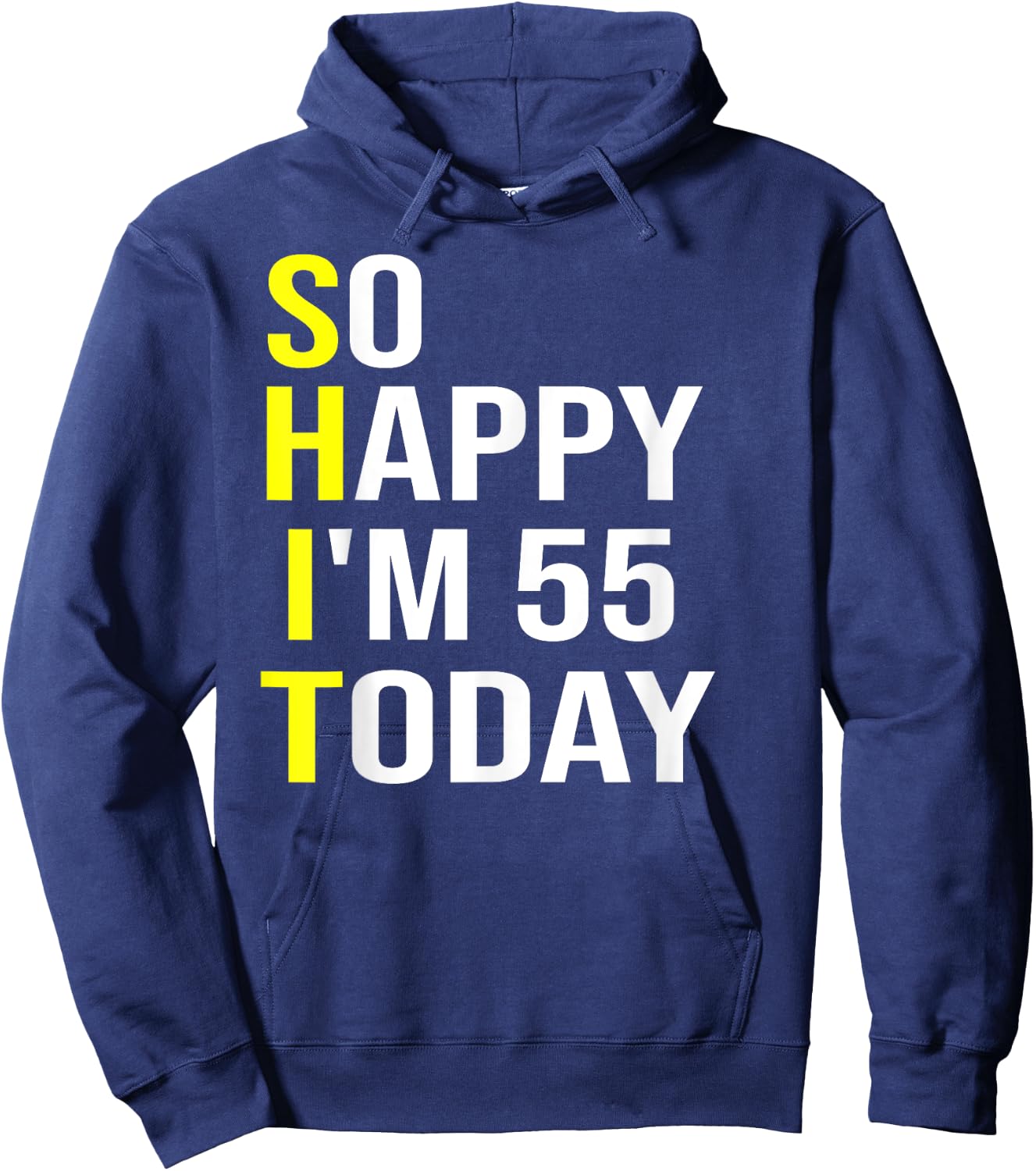 So Happy I'm 55 Today Fifty Five Years Old 55th Birthday Hoodie - Hoodie | Navy