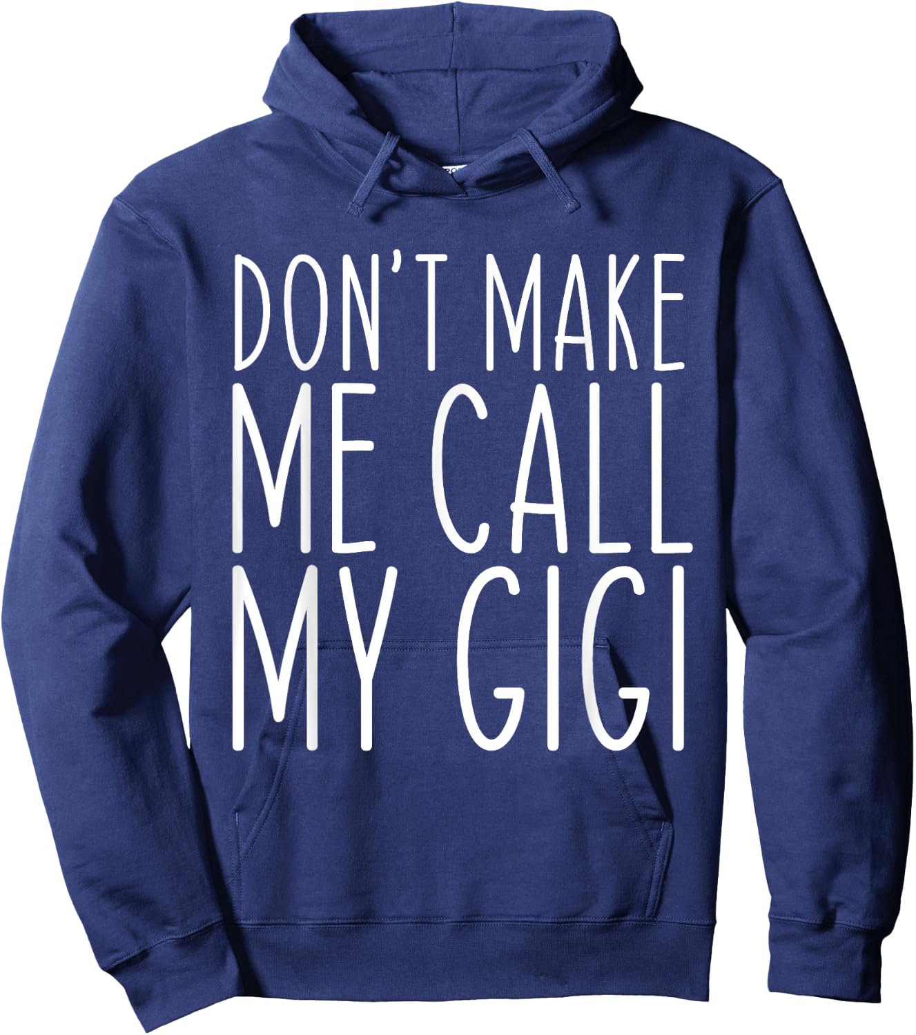 Don't Make Me Call Gigi Grandma Mom Funny Hoodie - Hoodie | Navy