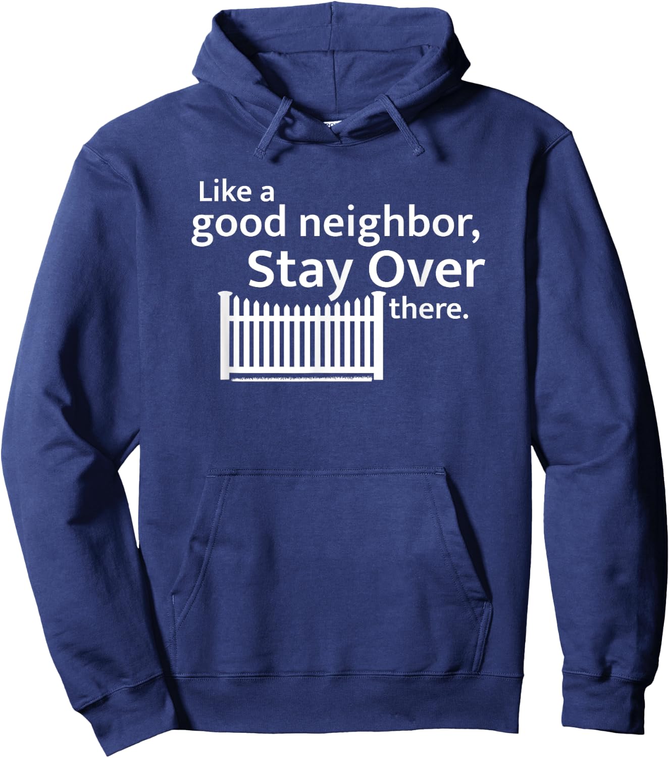 Like a Good Neighbor Stay Over There Social Distancing Hoodie - Hoodie | Navy
