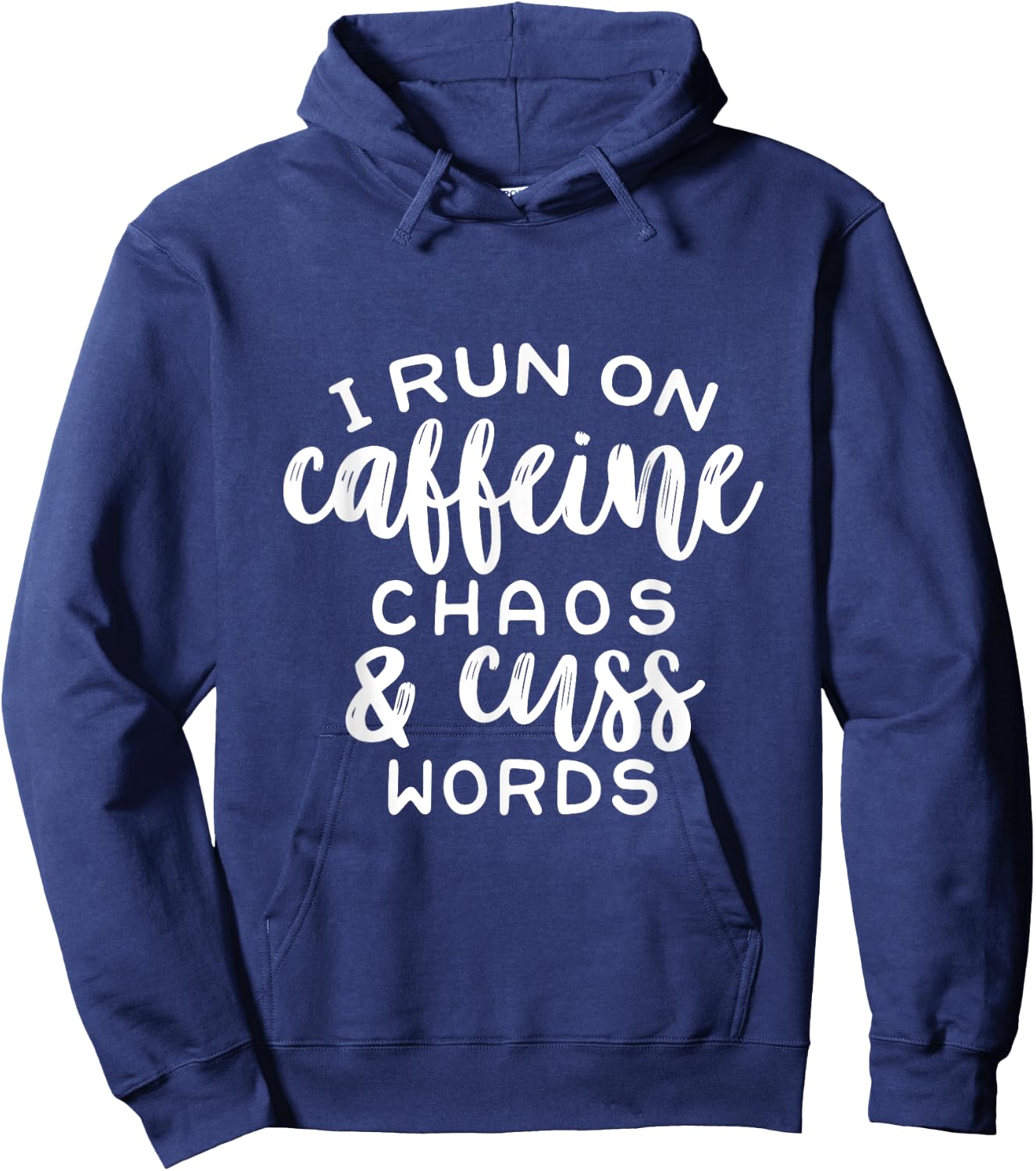 I Run On Coffee, Chaos, & Cuss Words Funny Cusswords Saying Hoodie - Hoodie | Navy