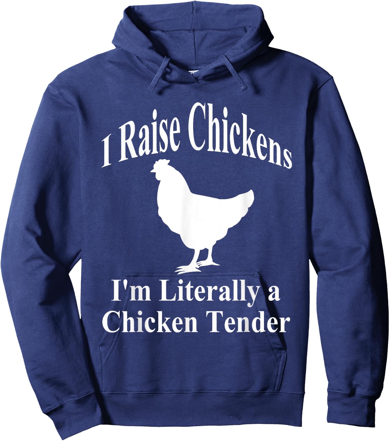 I Raise Chickens I'm Literally a Chicken Tender Funny Hoodie - Hoodie | Navy