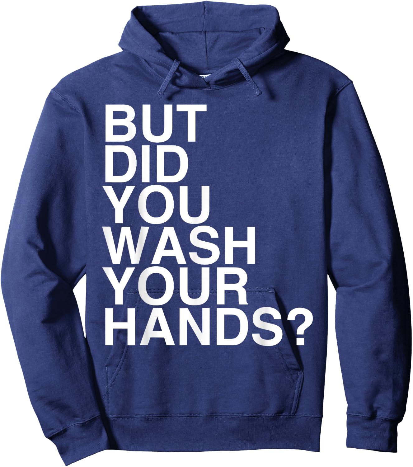 But Did You Wash Your Hands? Hand Washing Hygiene Gift Hoodie - Hoodie | Navy