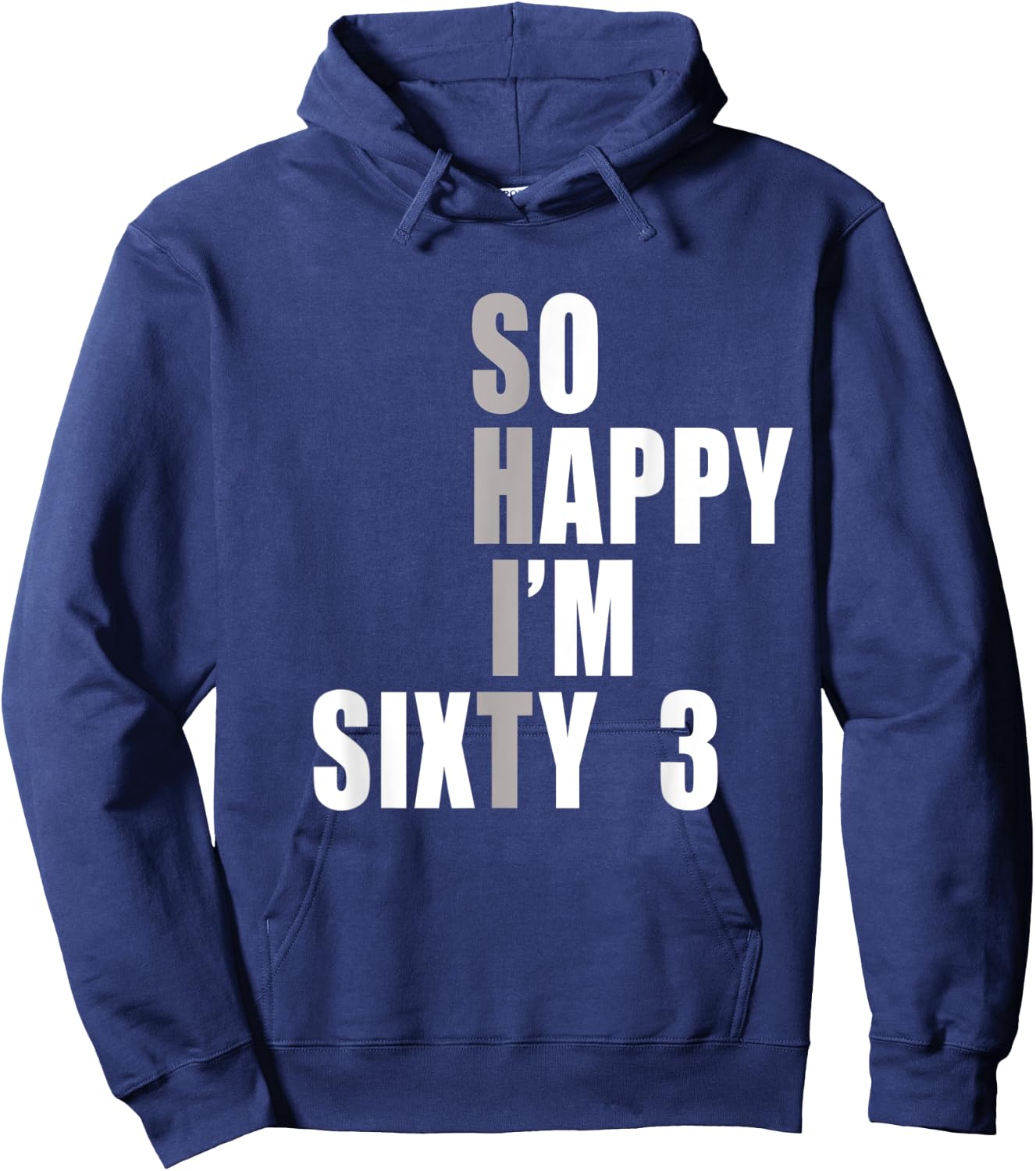 So Happy I'm 63, Funny 63rd Birthday Hoodie - Hoodie | Navy