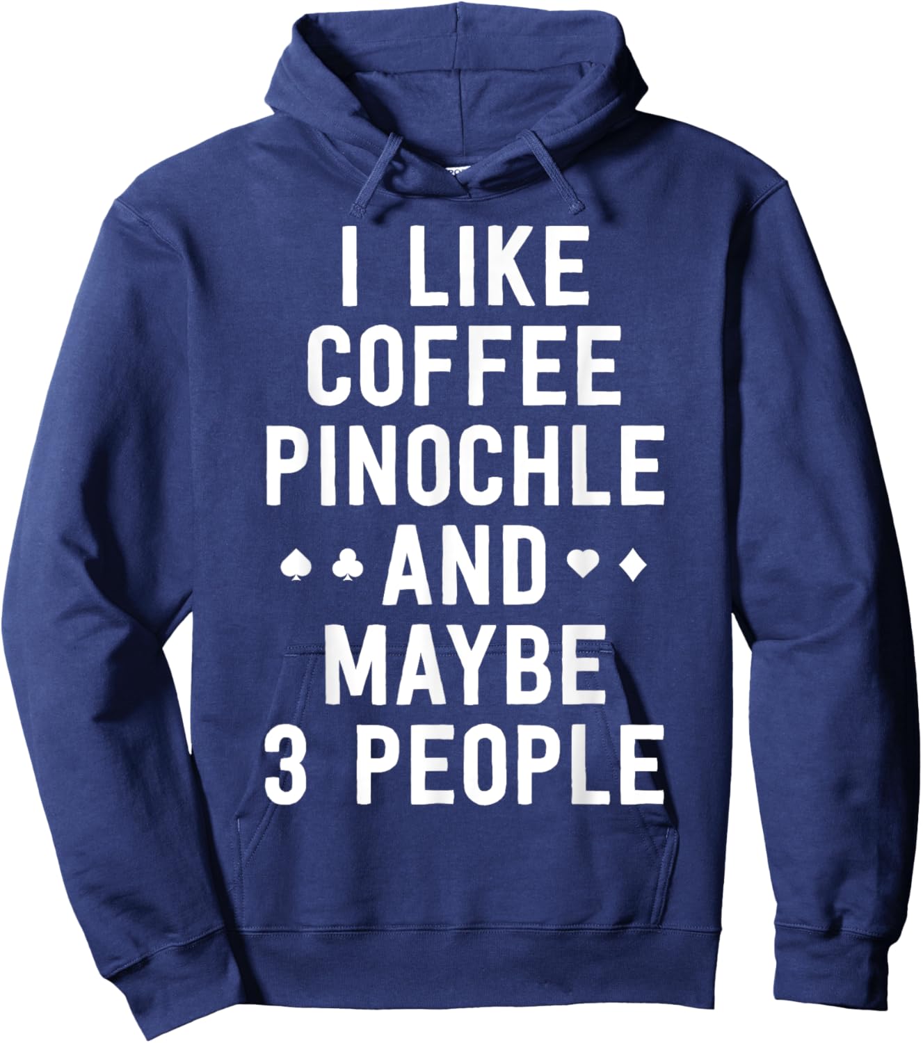 Funny Pinochle Shirt I Like Coffee Pinochle Maybe 3 People Hoodie - Hoodie | Navy