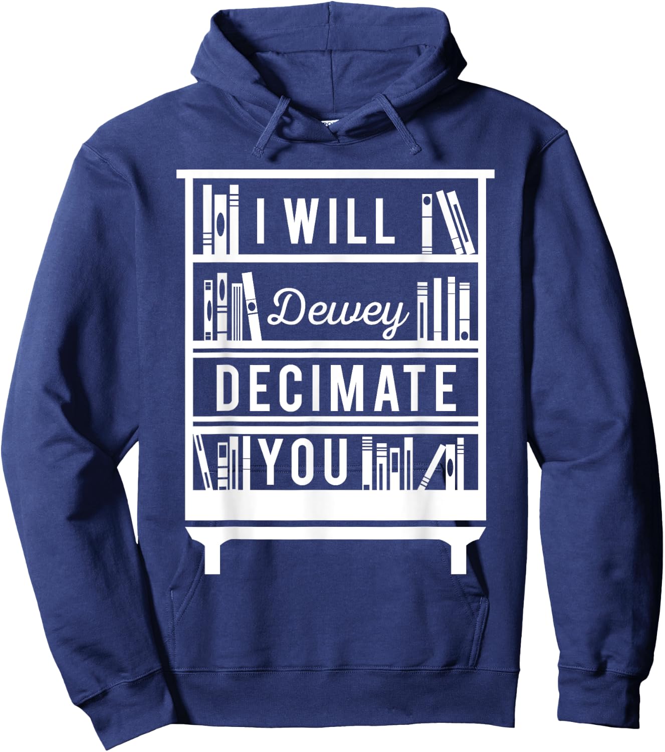 I Will Dewey Decimate You Librarian Library Reader Hoodie - Hoodie | Navy