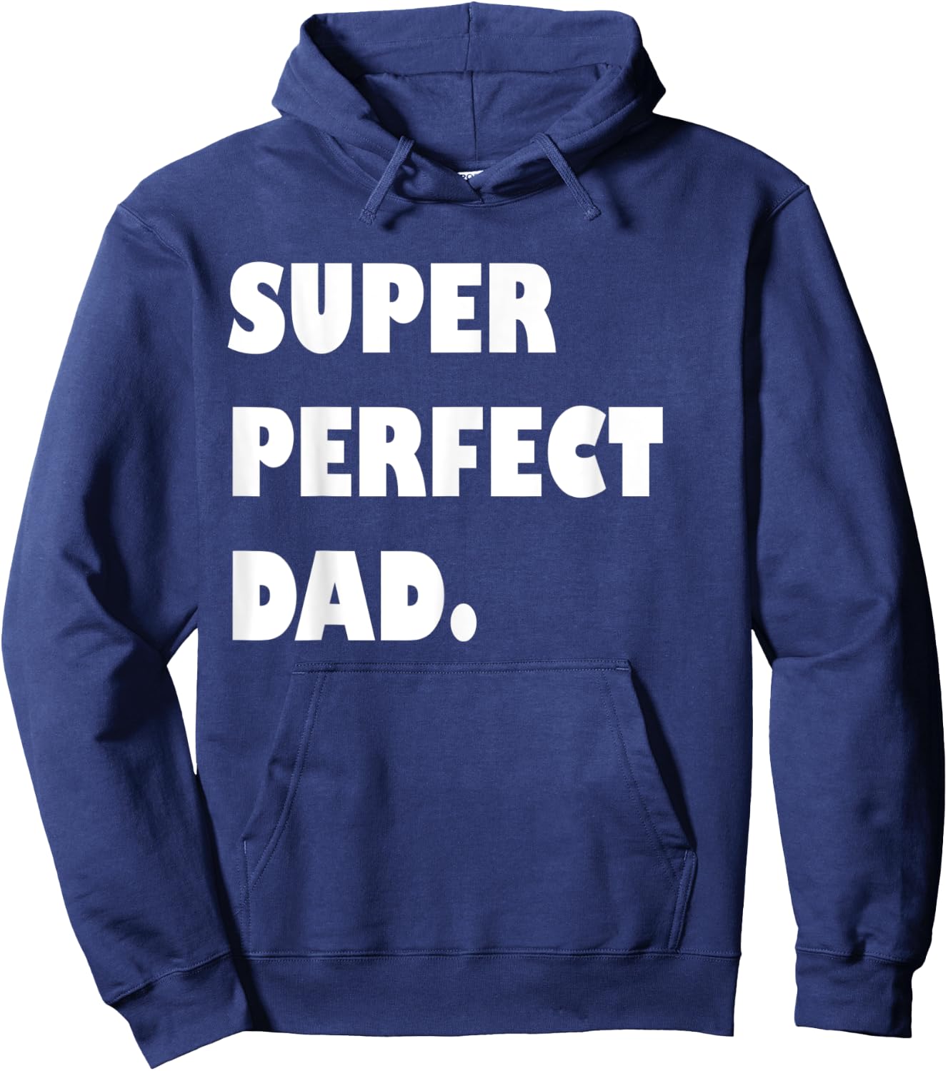 Super Perfect Dad, Dad Gift From Daughter Son Dad Birthday Hoodie - Hoodie | Navy