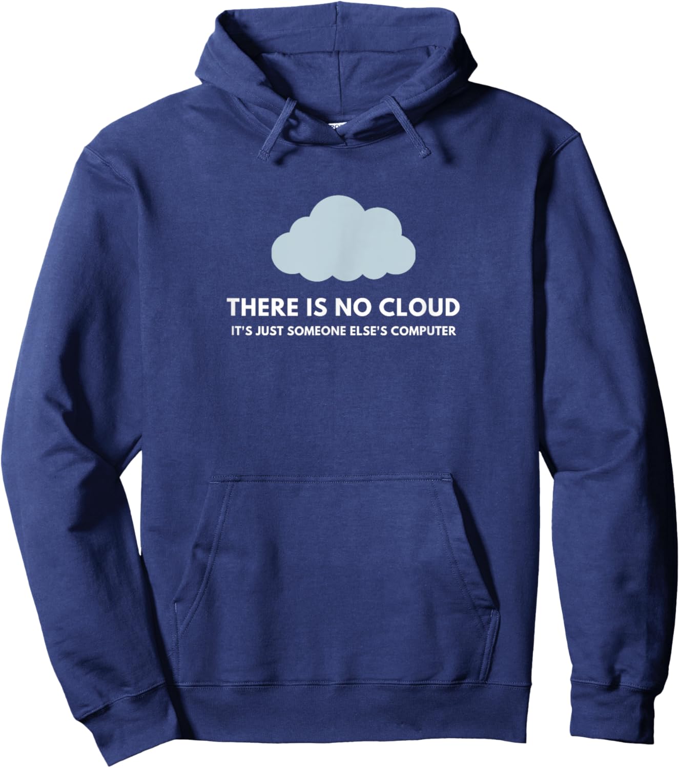 Funny Tech Humor There no cloud just someone else's computer Hoodie - Hoodie | Navy