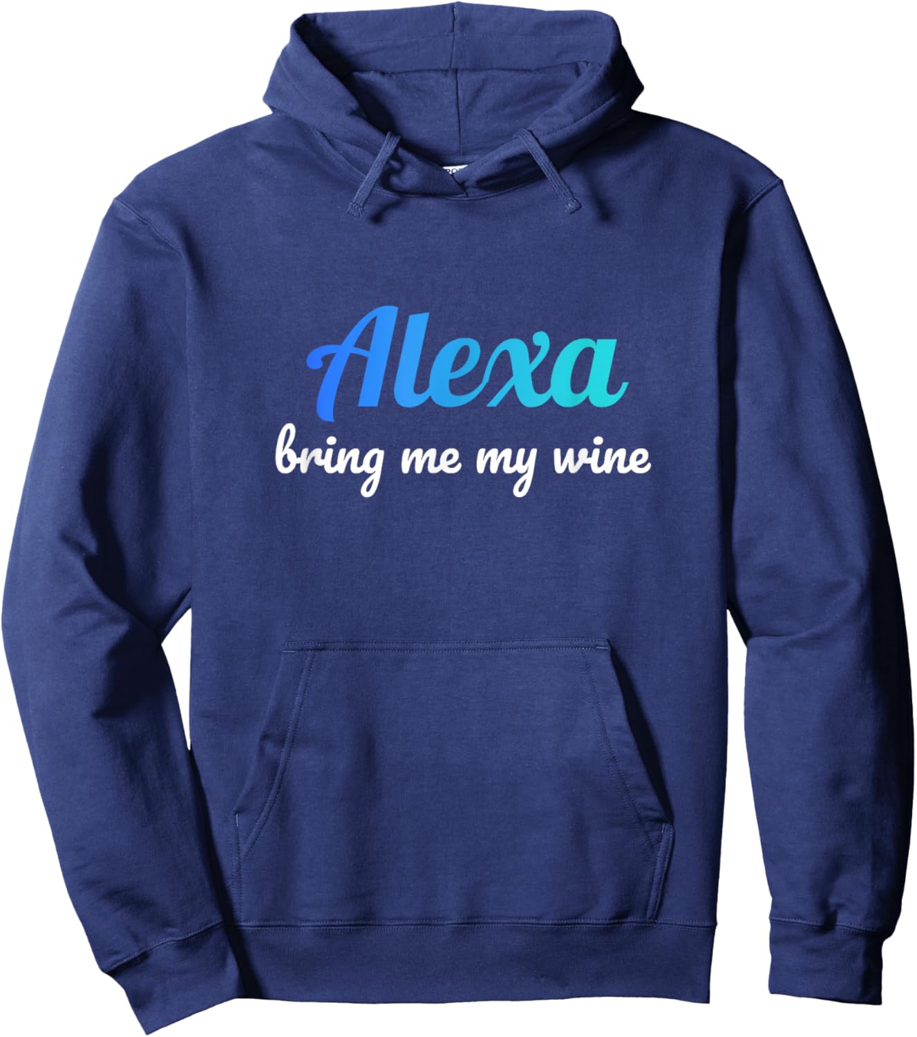 Alexa funny quote bring me my wine Hoodie - Hoodie | Navy