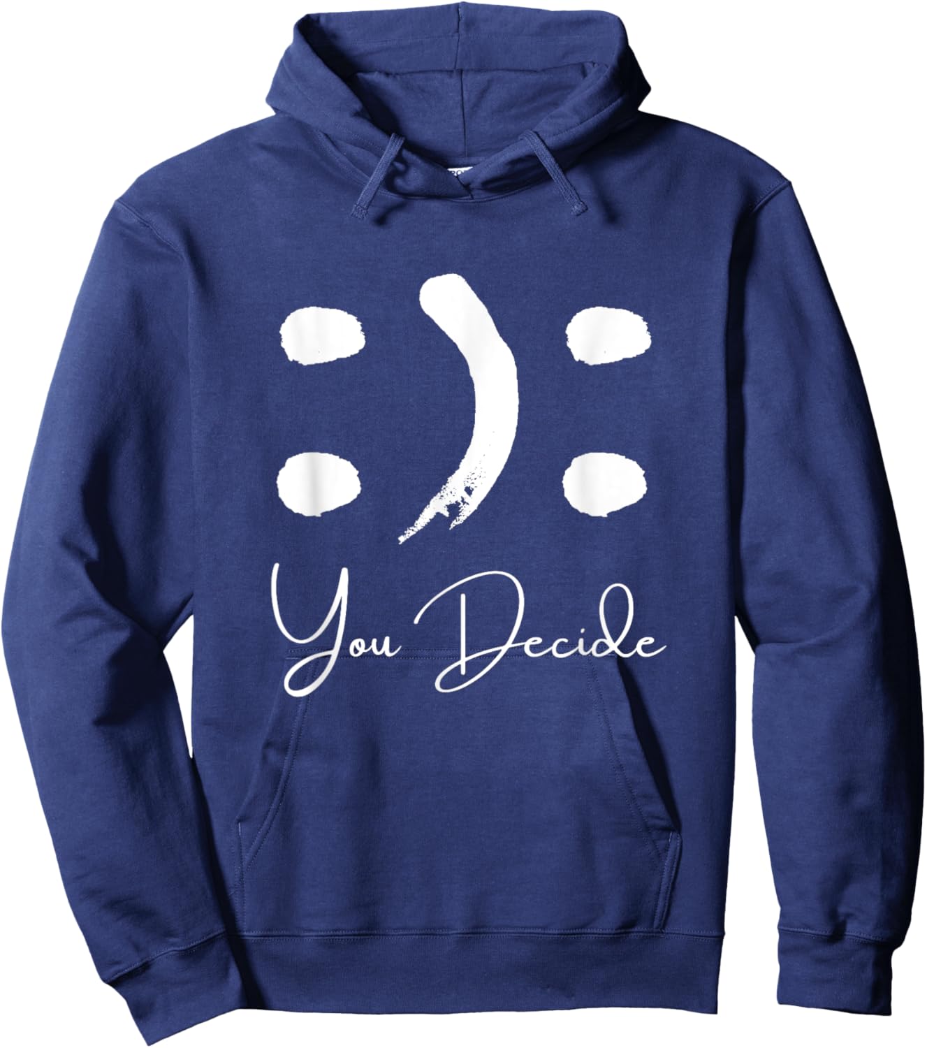 Smile or Frown Shirt Happy Sad You Decide Kindness Funny Hoodie - Hoodie | Navy