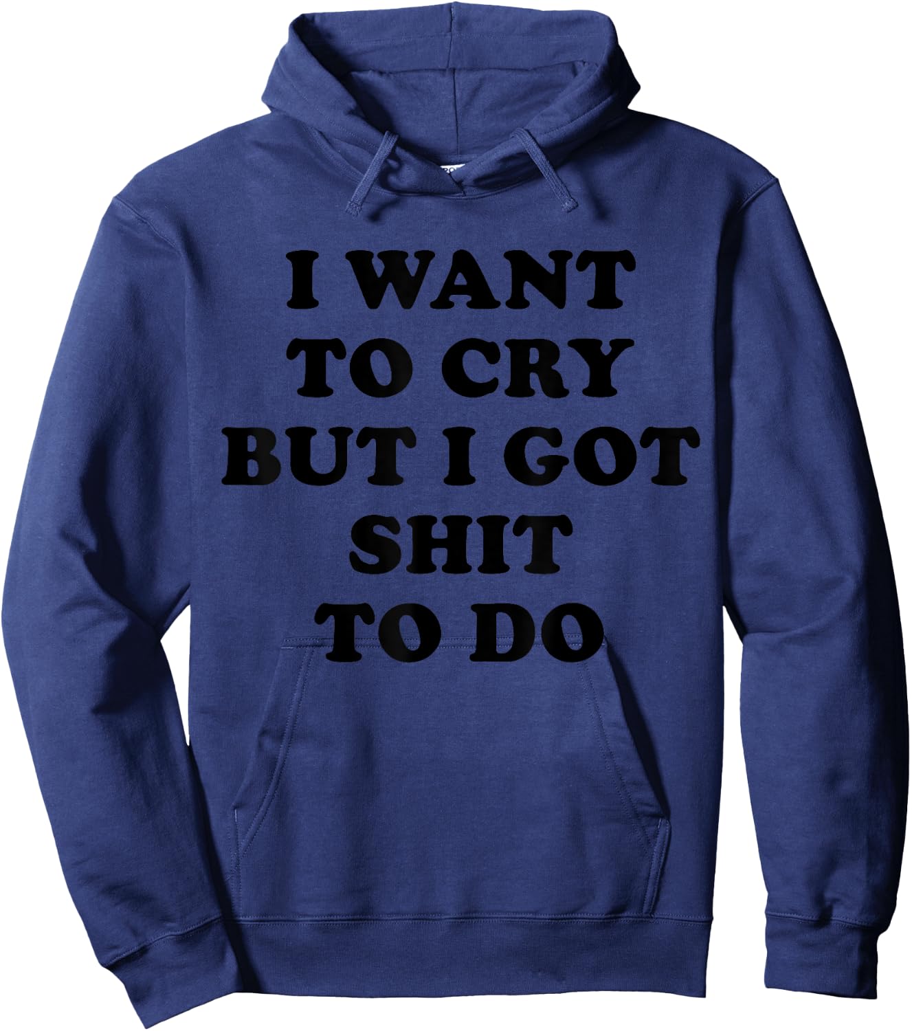 I Want to Cry But I Got Shit To Do Shirt,I Am the Boss Babe Hoodie - Hoodie | Navy