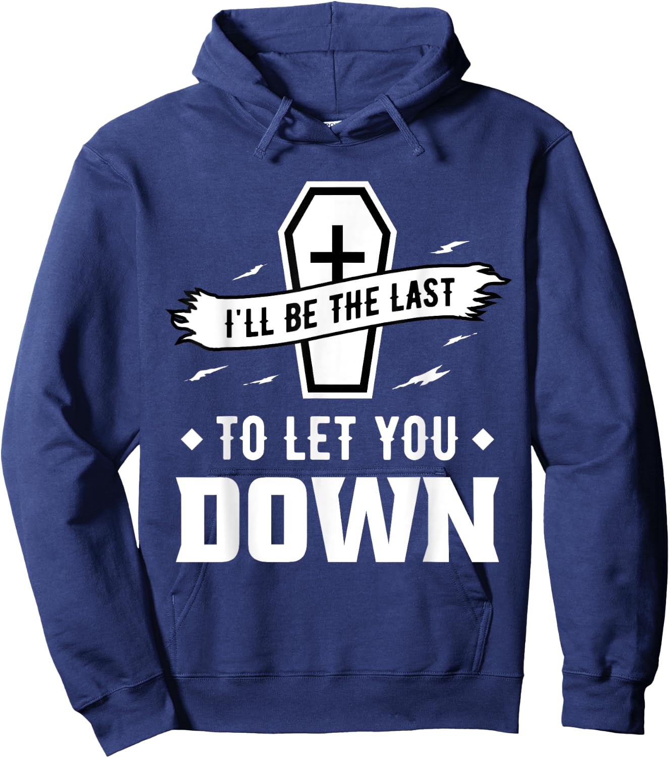 I'll Be The Last to Let You Down - Mortician Hoodie - Hoodie | Navy