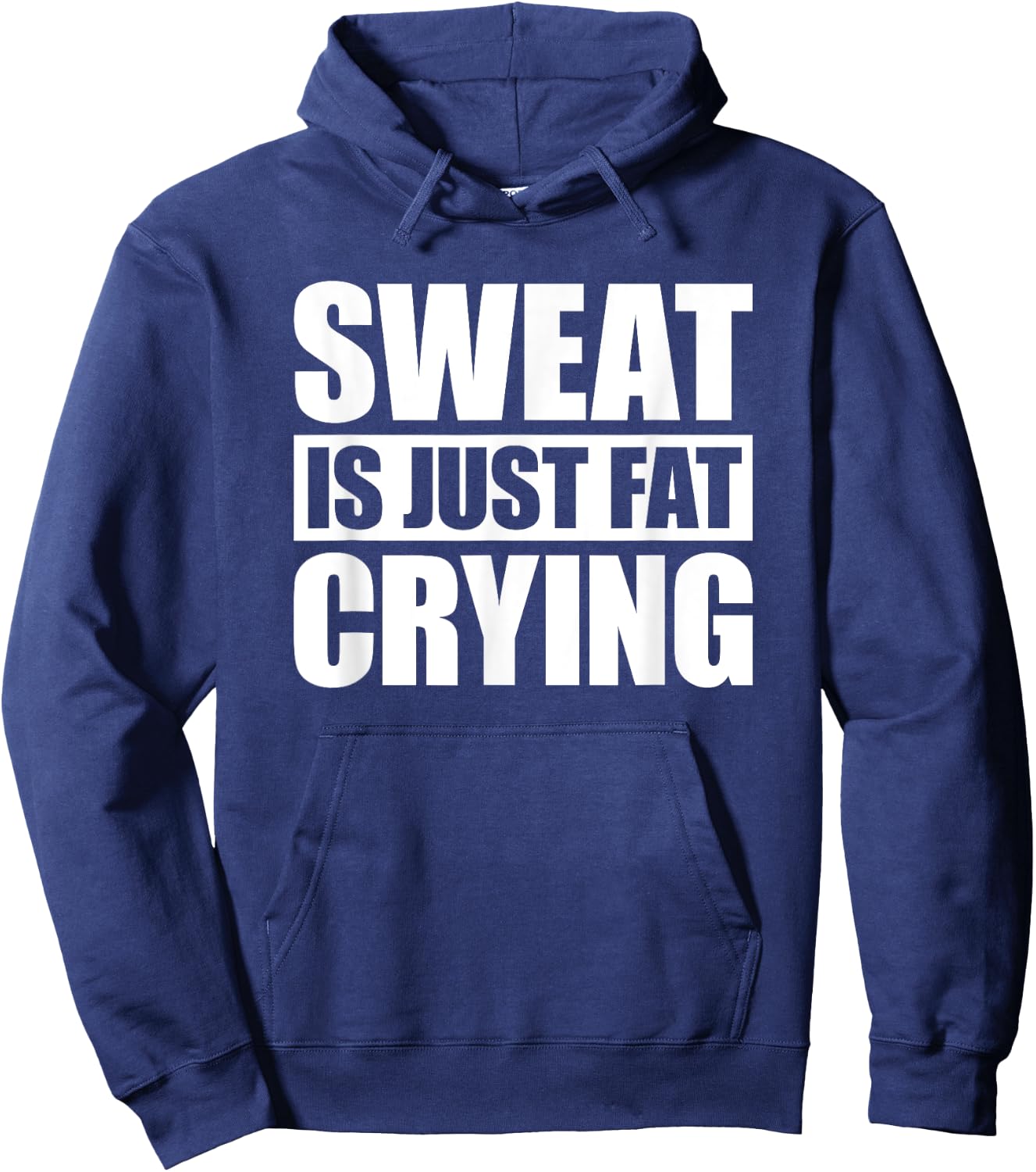 Sweat Is Just Fat Crying Sweat Is Fat Crying Hoodie - Hoodie | Navy
