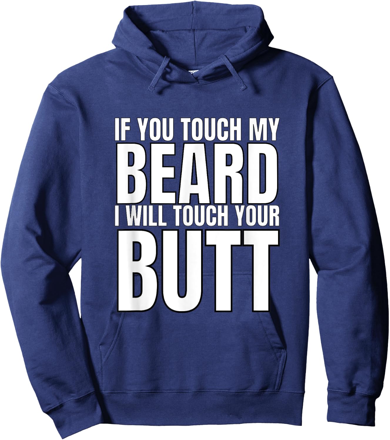 If You Touch My Beard I Will Touch Your Butt Hoodie - Hoodie | Navy