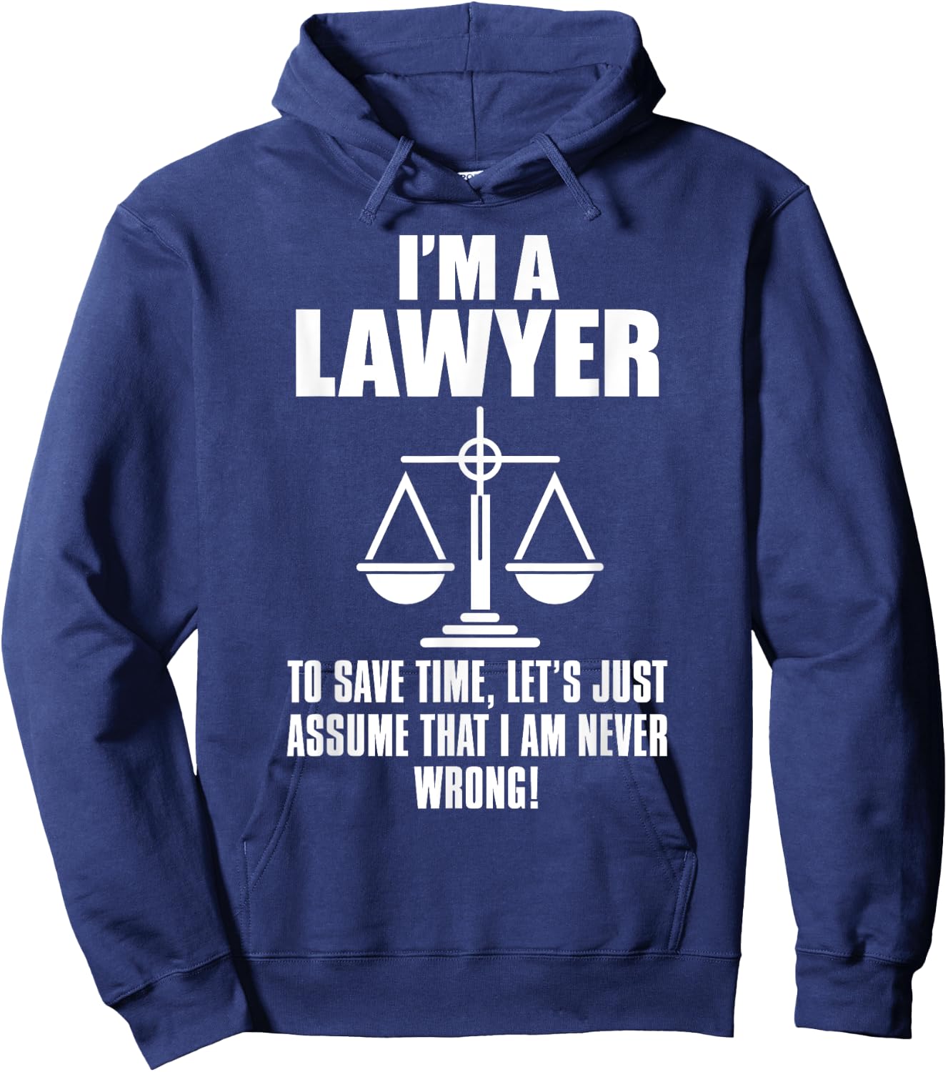 Lawyer Funny - I'm A Lawyer To Save Time Let's Assume Hoodie - Hoodie | Navy