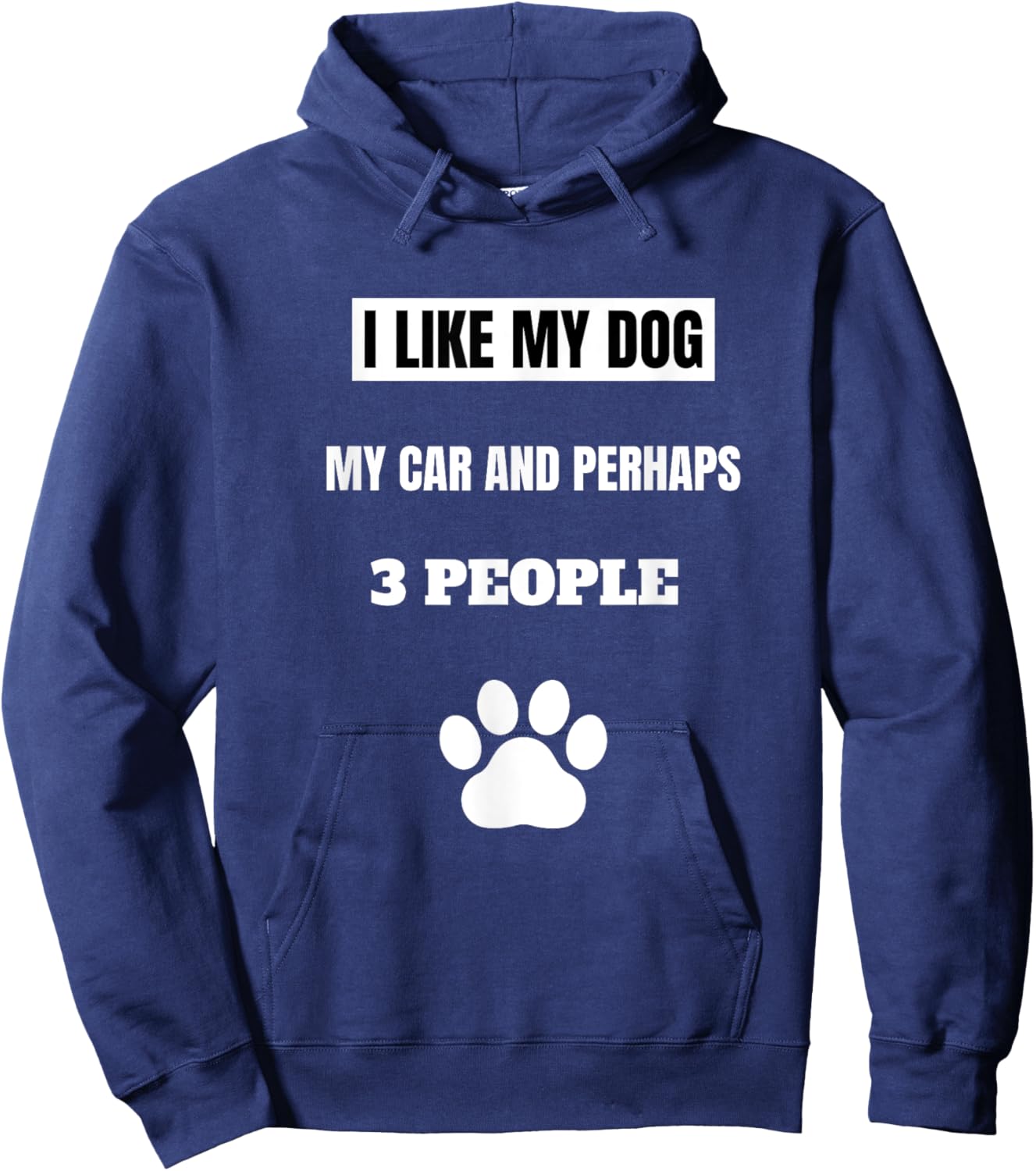 I Like My Dog My Car And Perhaps 3 People Men Women Girls Kids Hoodie - Hoodie | Navy