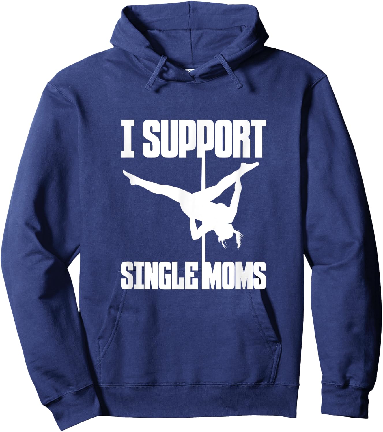I Support Single Moms Pole Dance Pole Dancing Dancer Hoodie - Hoodie | Navy
