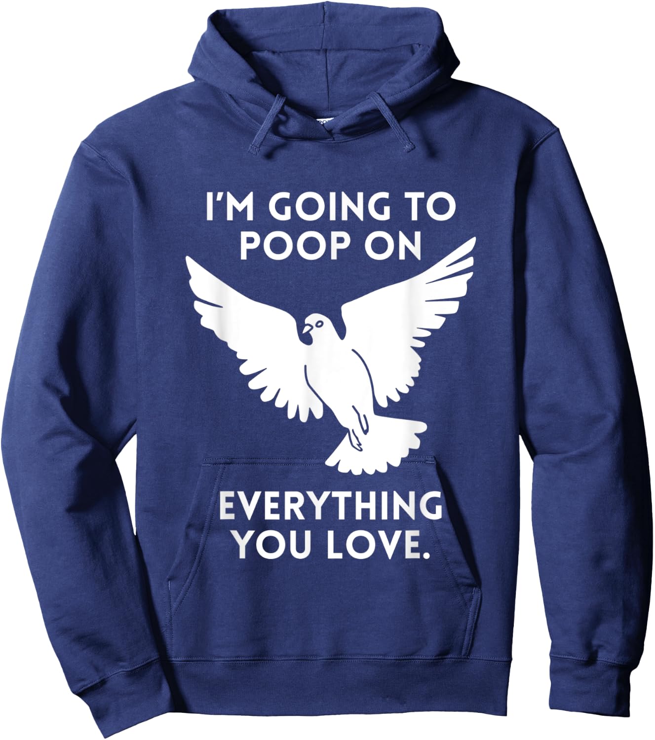 Im Going To Poop On Everything You Love Pigeon Doves Hoodie - Hoodie | Navy