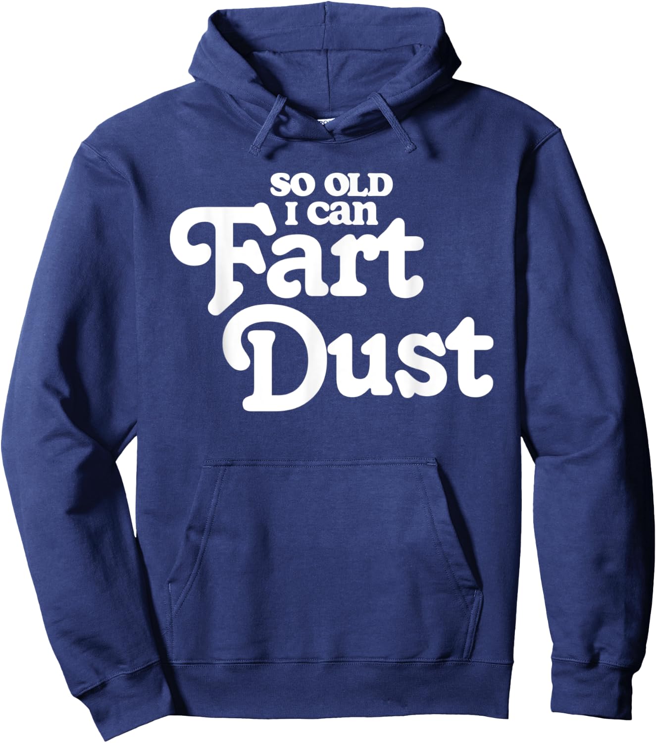 So Old I Fart Dust Funny Fathers Day Birthday Gas Joke Hoodie - Hoodie | Navy