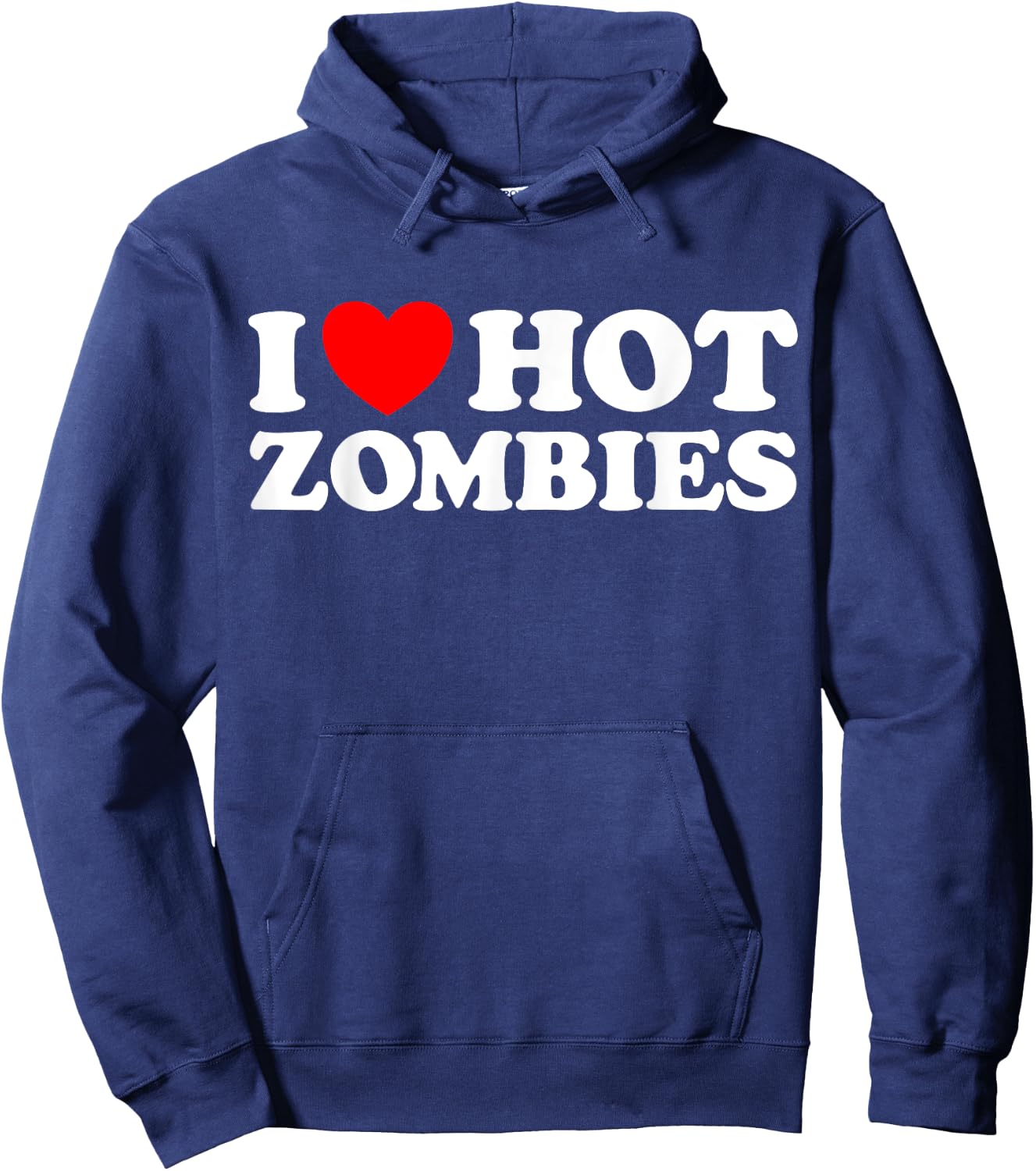 I Love Hot Zombies - Funny Undead Monster Creepy Fan Joke Hoodie - Hoodie | Navy