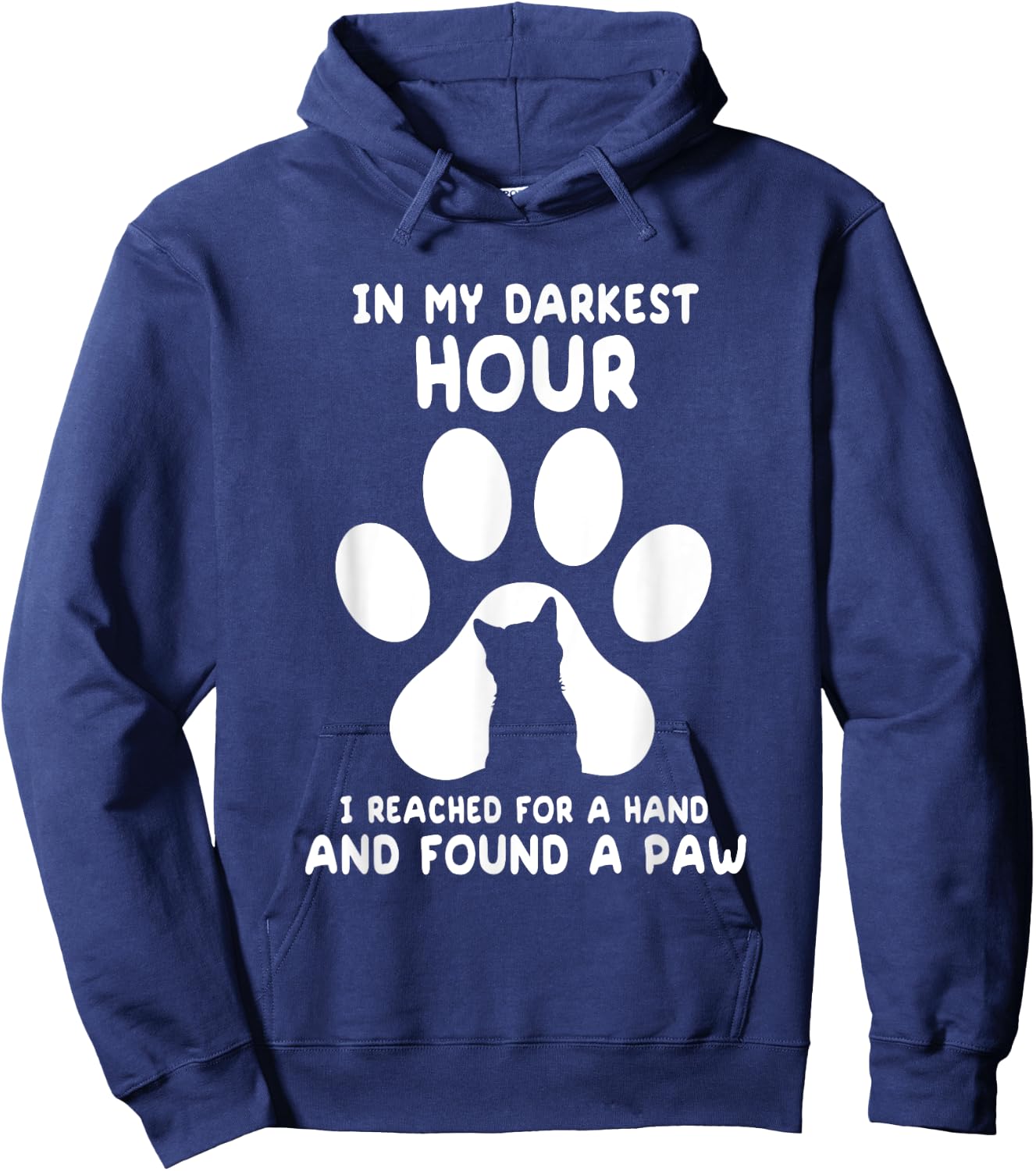 In My Darkest Hour I Reached For A Hand And Found A Paw Hoodie - Hoodie | Navy