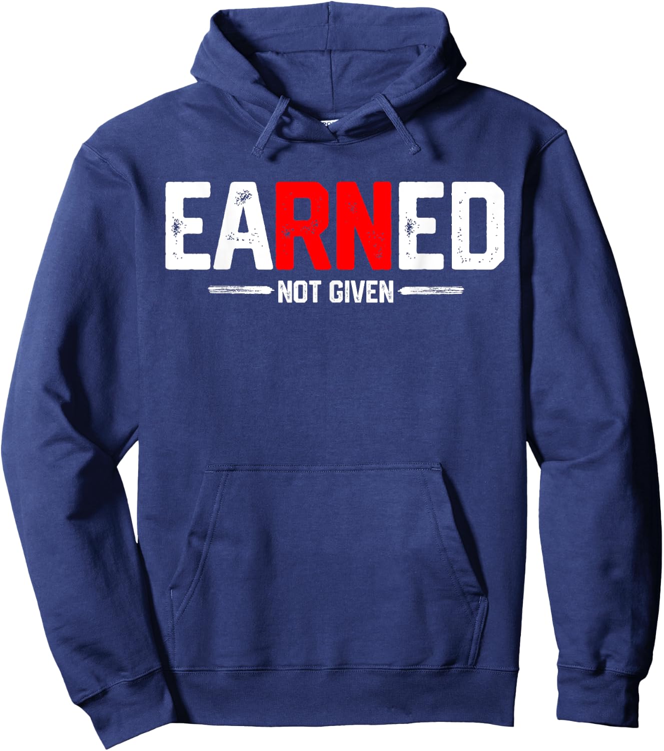 EaRNed not given Shirt Funny RN Nurse appreciation Gift Hoodie - Hoodie | Navy