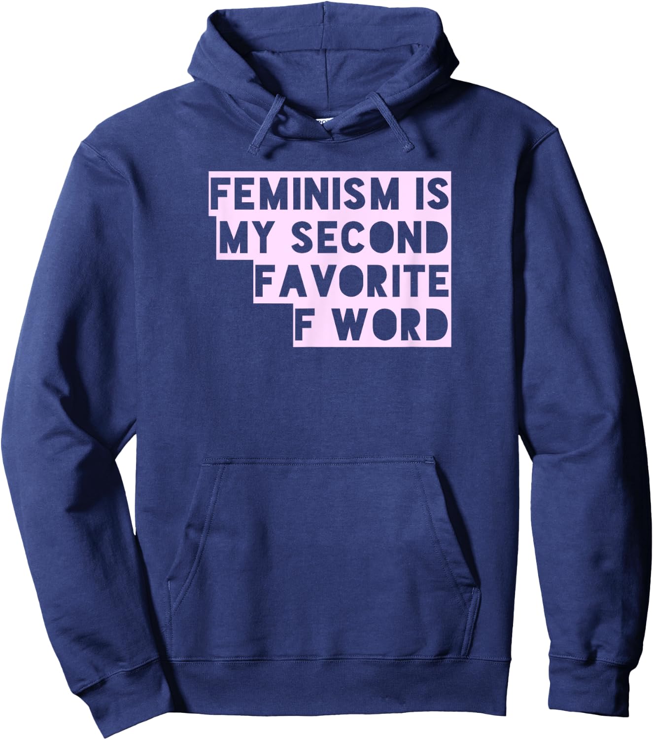 Feminism Is My Second Favorite F Word Funny Feminist T Shirt Hoodie - Hoodie | Navy