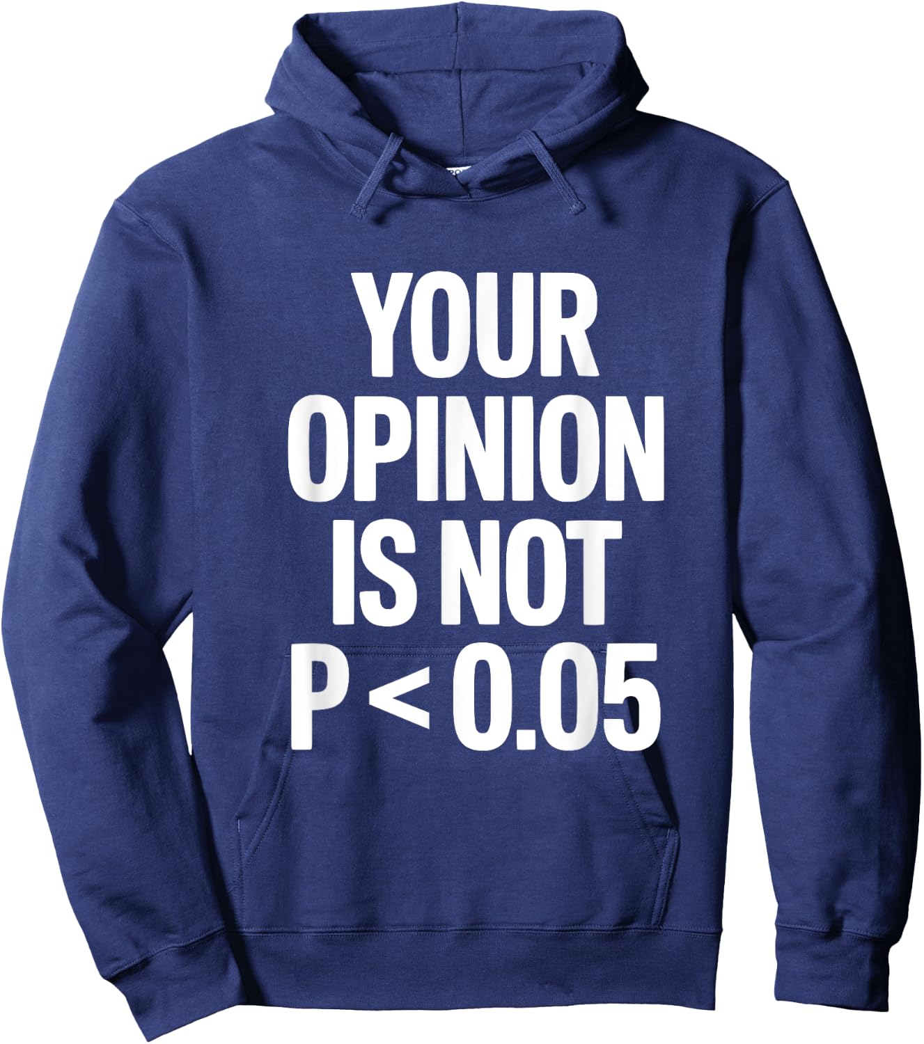 Your Opinion Is Not P less than 0.05 Hoodie - Hoodie | Navy