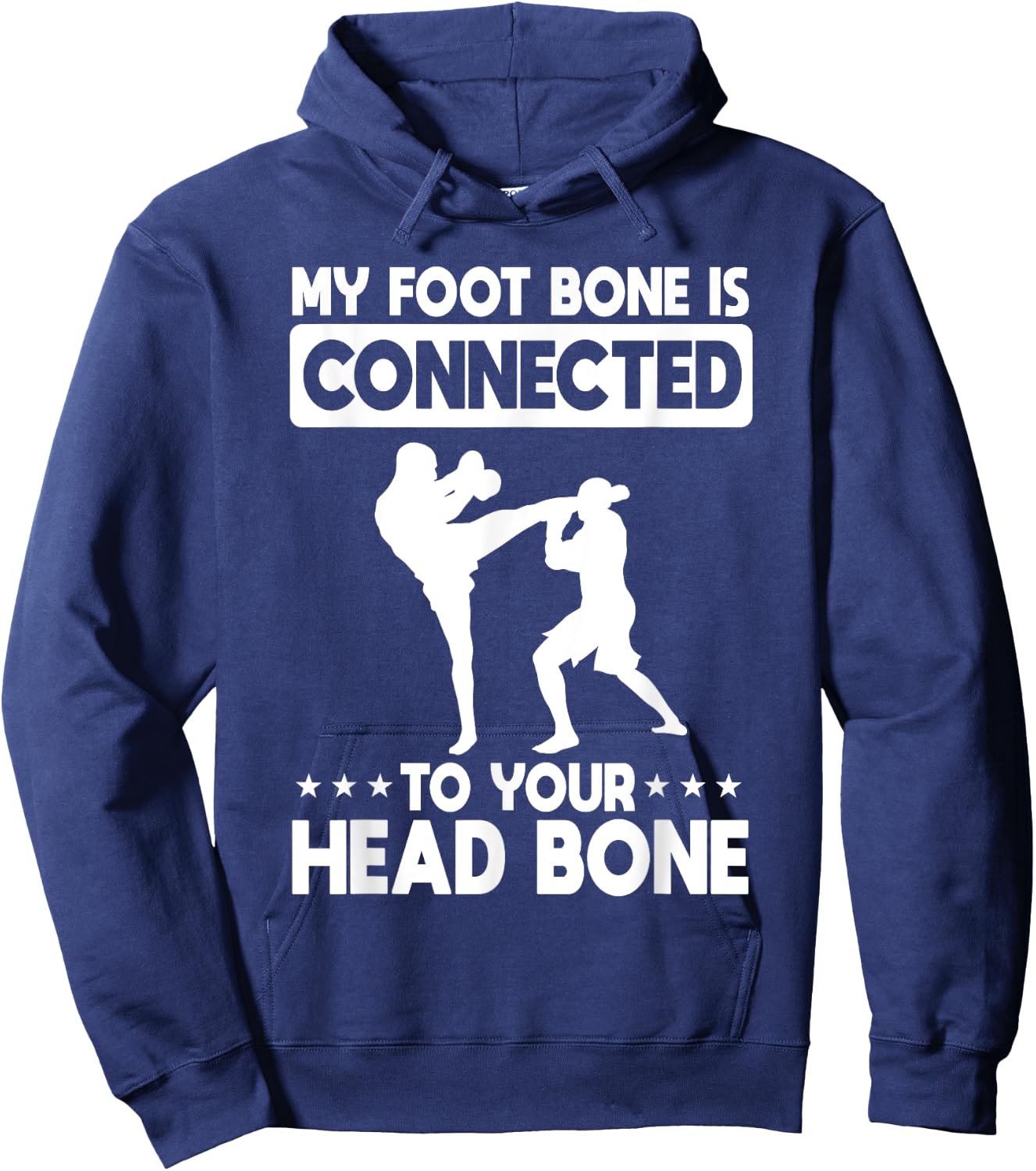My Foot Bone Is Connected To Your Head Bone Kickboxing Hoodie - Hoodie | Navy