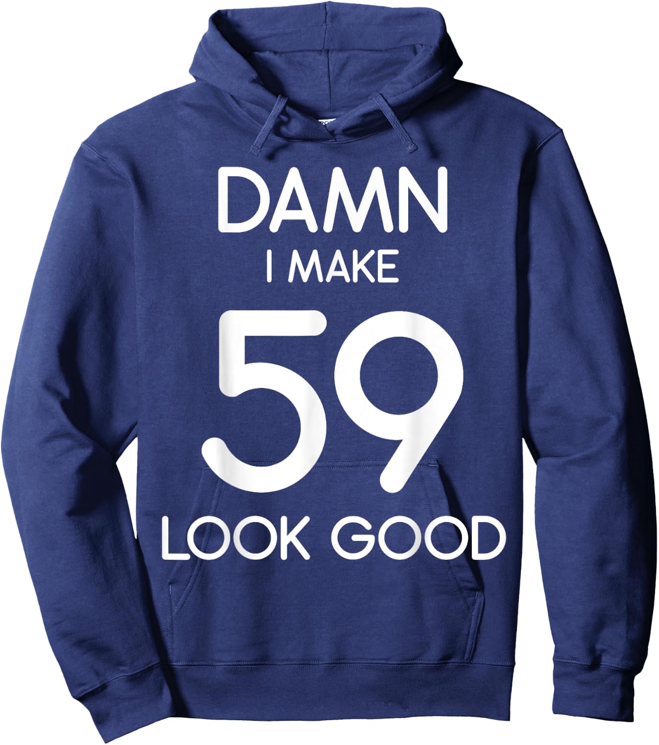 Damn I Make 59 Look Good 59th Happy Birthday Party Cute Hoodie - Hoodie | Navy