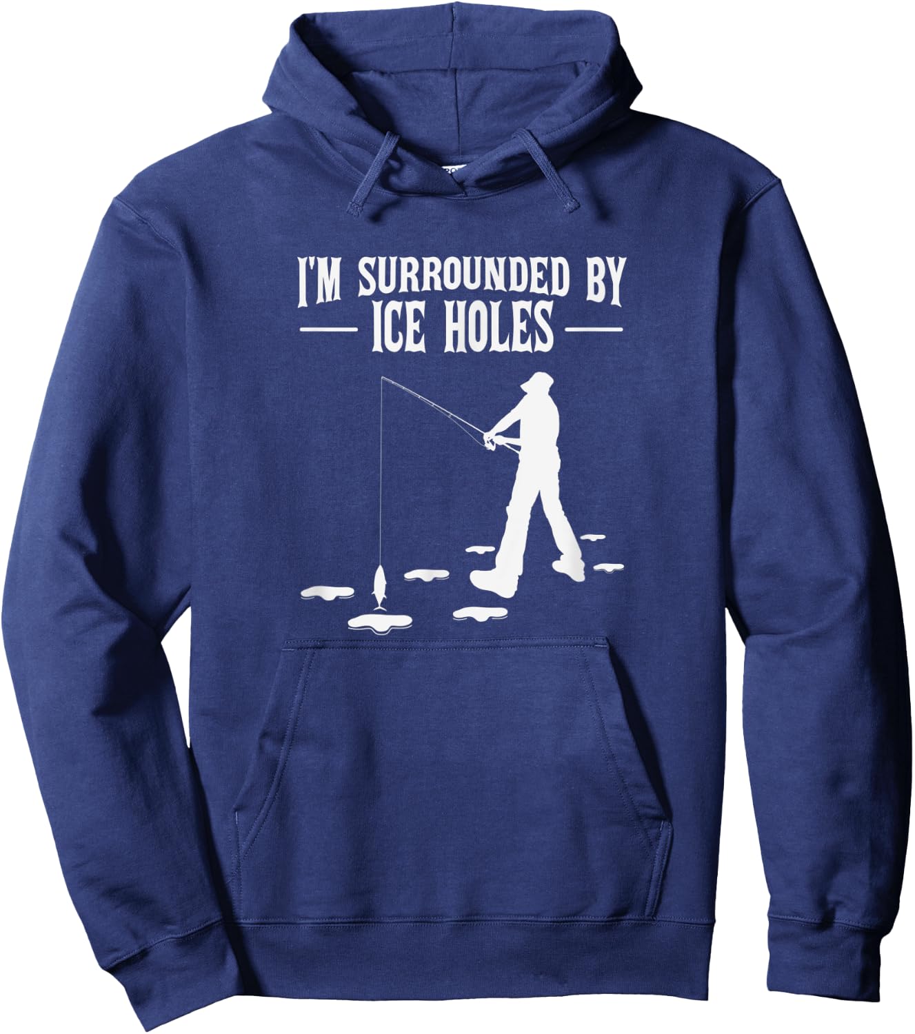 Funny Ice Fishing Joke Surrounded by Ice Holes for Fishermen Hoodie - Hoodie | Navy