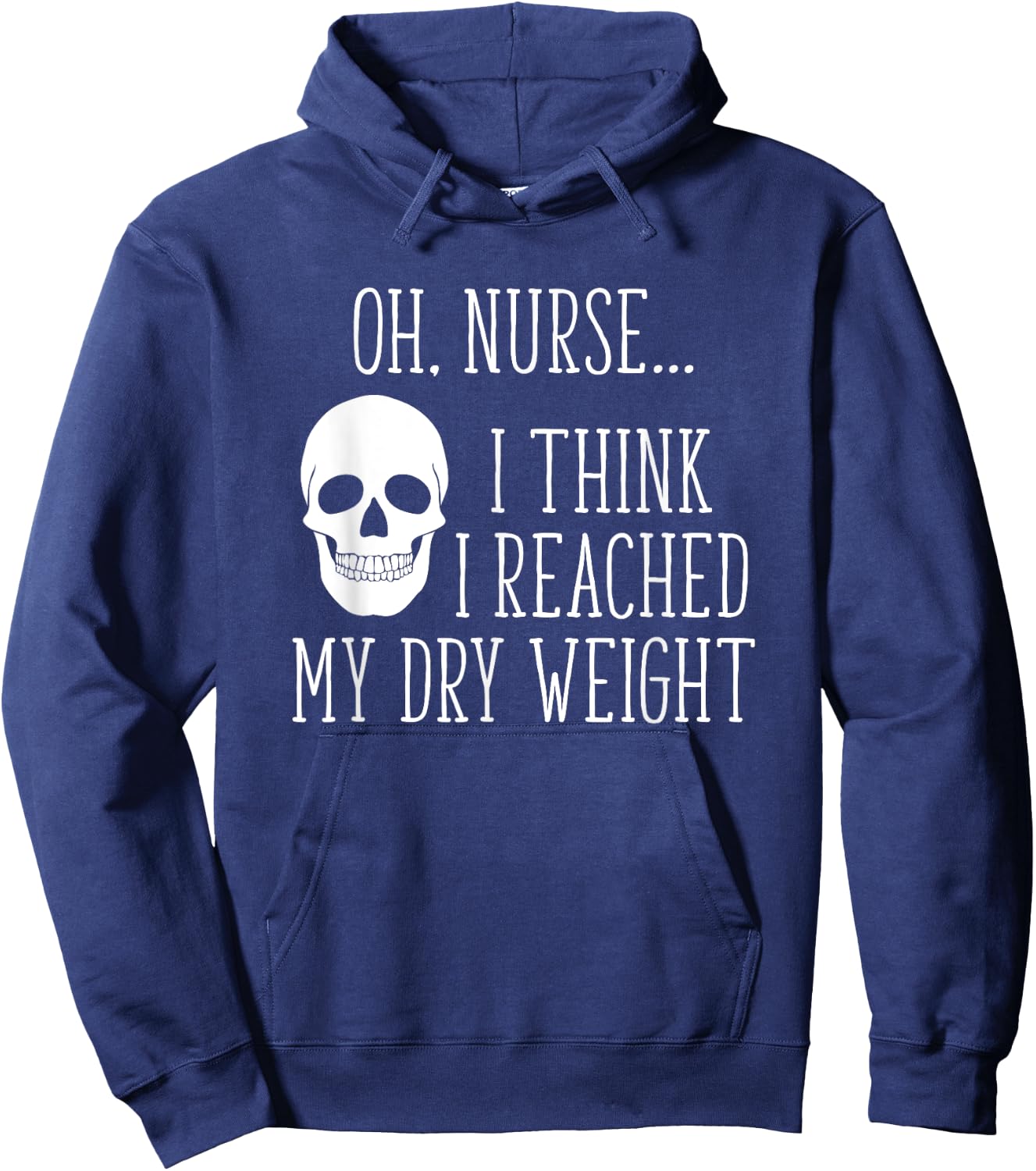 I Think I Reached My Dry Weight a Funny Dialysis Patient Hoodie - Hoodie | Navy