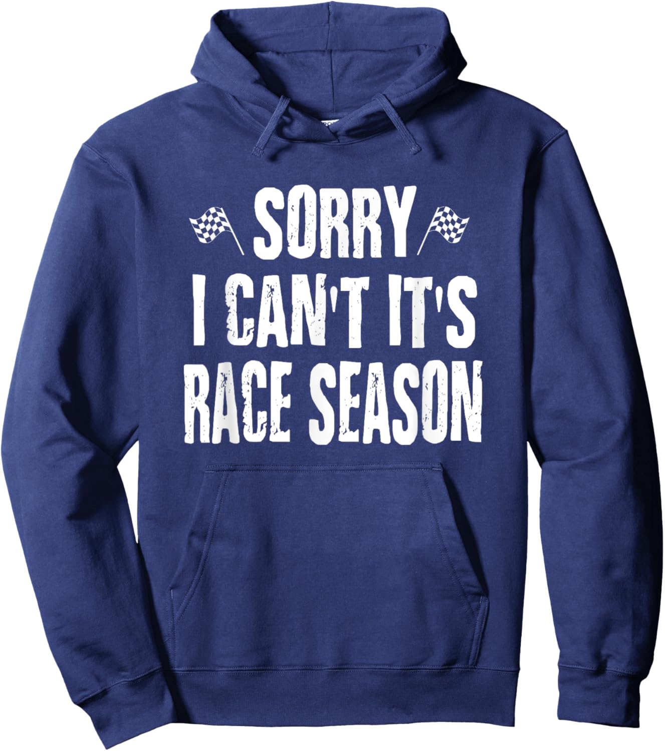 Funny Racing Sayings Sorry I Can't It's Race Season Hoodie - Hoodie | Navy