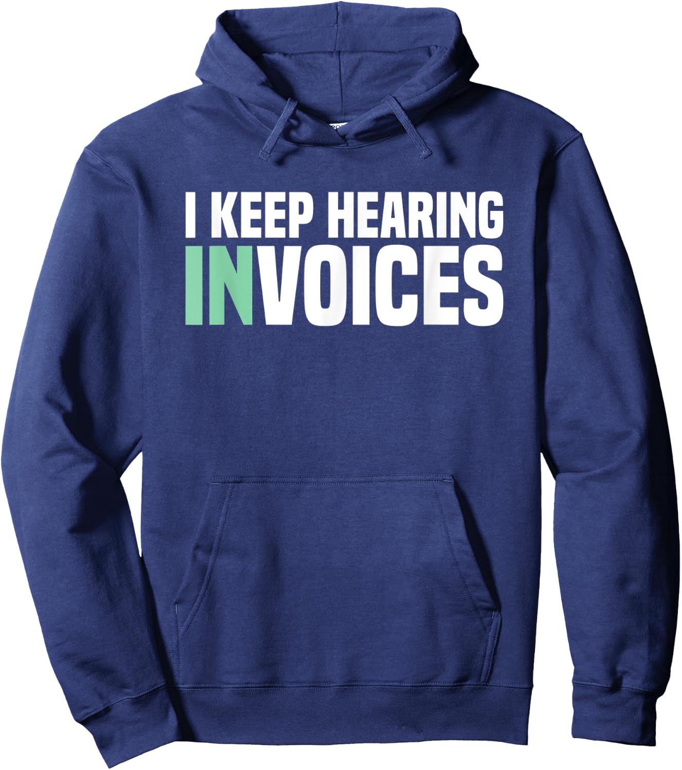 I Keep Hearing Invoices Accounting Tax Accountant Hoodie - Hoodie | Navy