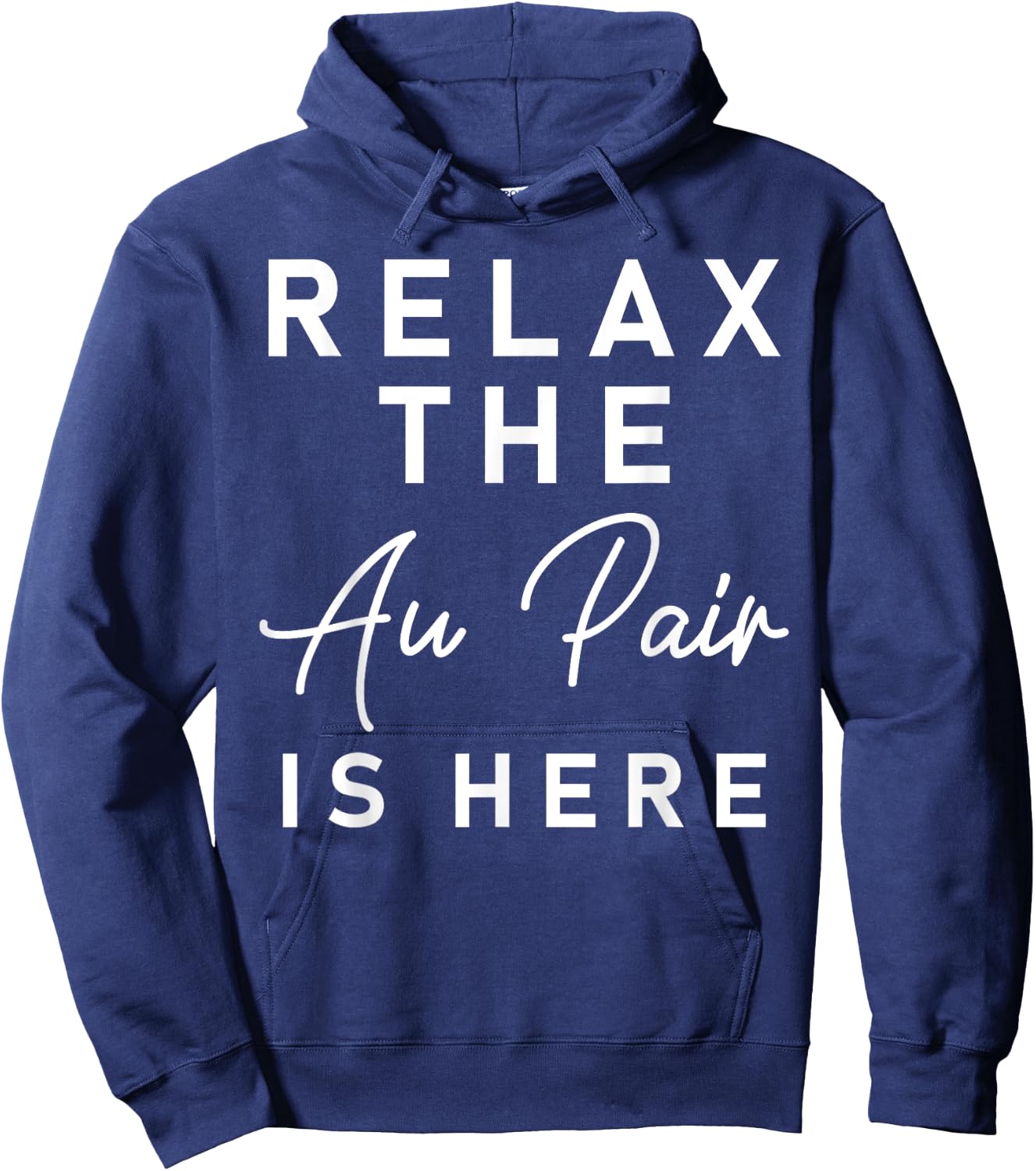 Relax The Au Pair Is Here Shirt - Au Pair Welcome Gift Hoodie - Hoodie | Navy