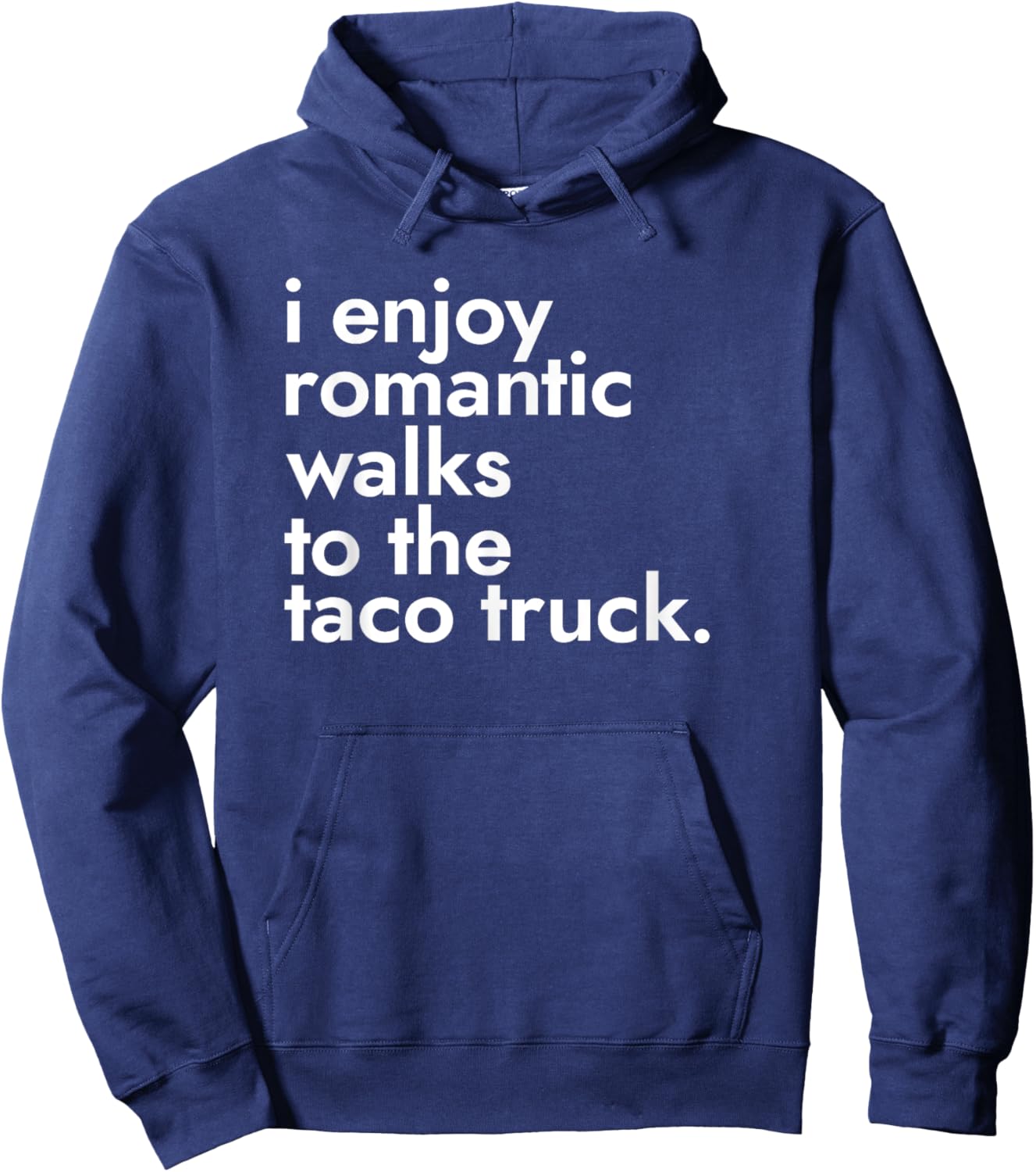I Enjoy Romantic Walks To The Taco Truck - Street Food Hoodie - Hoodie | Navy