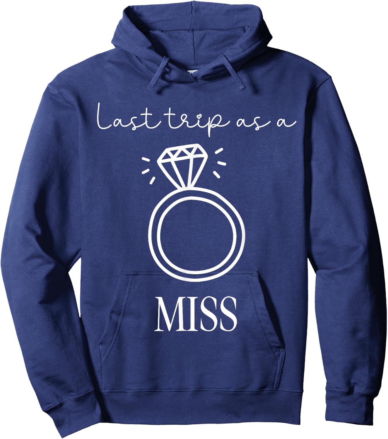 Last Trip as a Miss Bachelorette Engagement Trip Hoodie - Hoodie | Navy