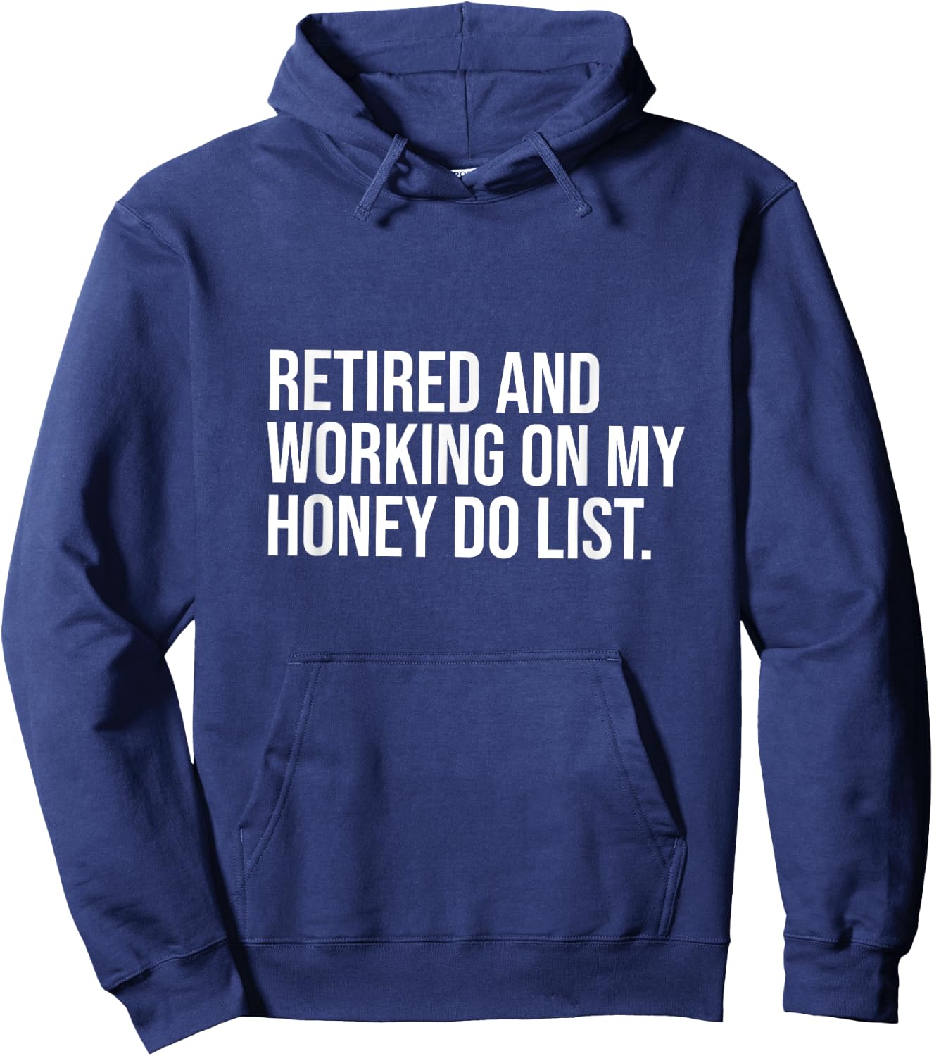 Job Free Collection Retired And Working On My Honey Do List Retirement Party Hoodie - Hoodie | Navy