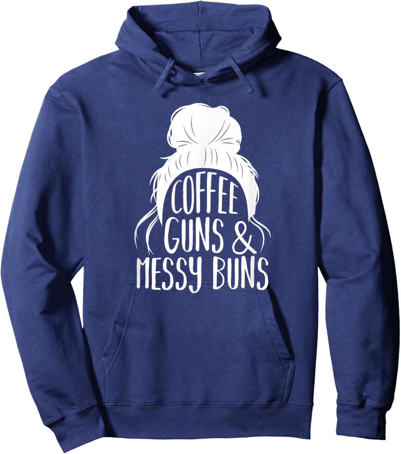 Coffee Guns & Messy Buns, Gun-Loving Women Hoodie - Hoodie | Navy