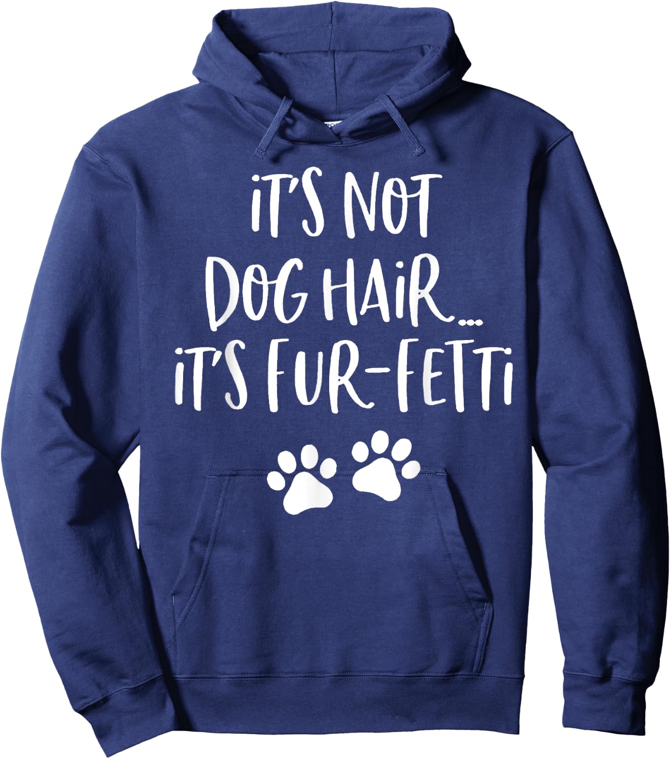It's Not Dog Hair It's Fur-Fetti Funny Dog Lover Men Women Hoodie - Hoodie | Navy