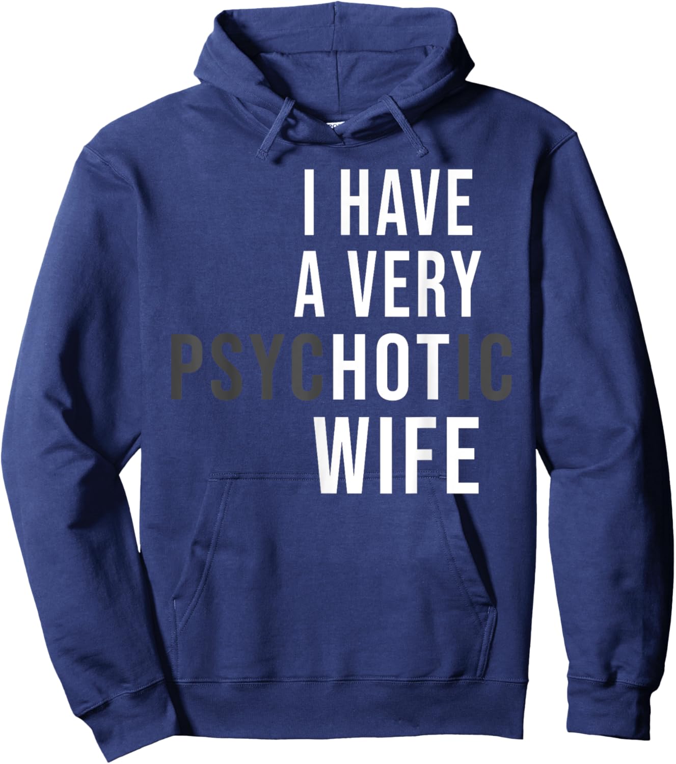 I Have A Very Hot Wife Psychotic Wife Hoodie - Hoodie | Navy