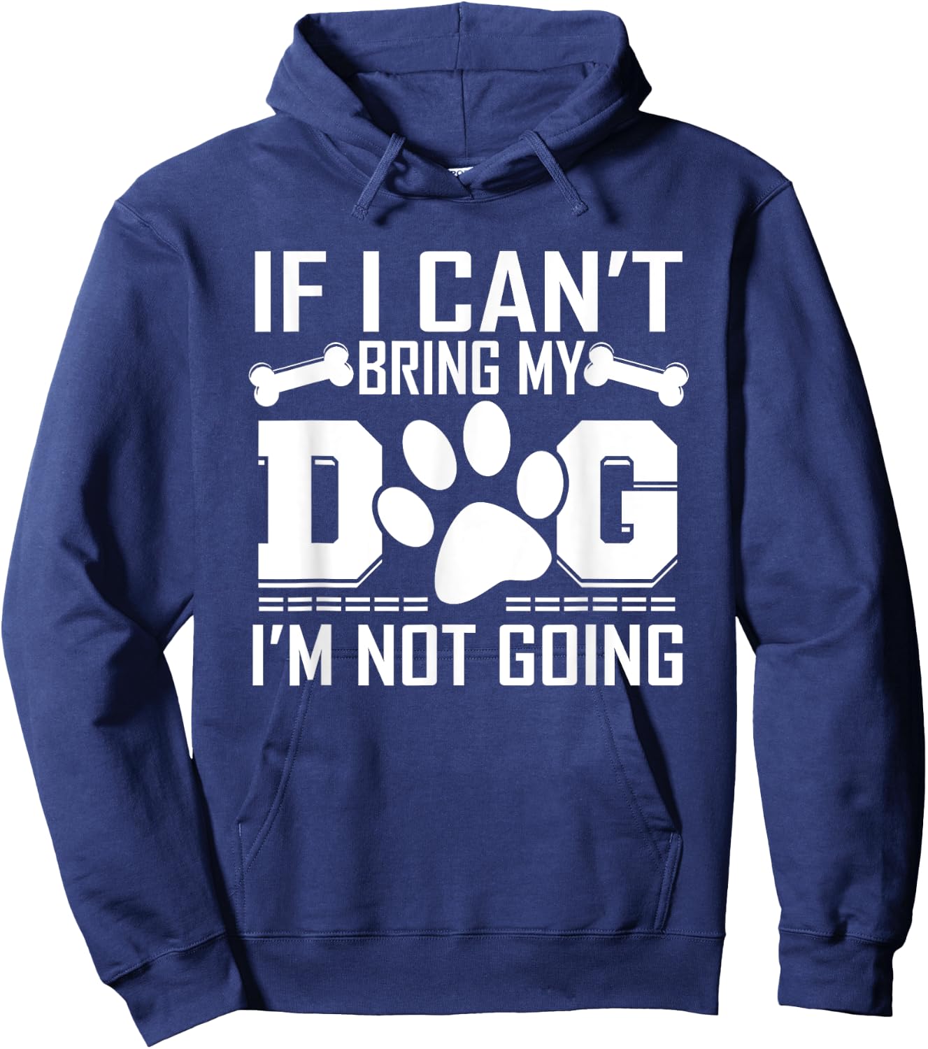 If I can't bring my DOG, I'm not going! Hoodie - Hoodie | Navy