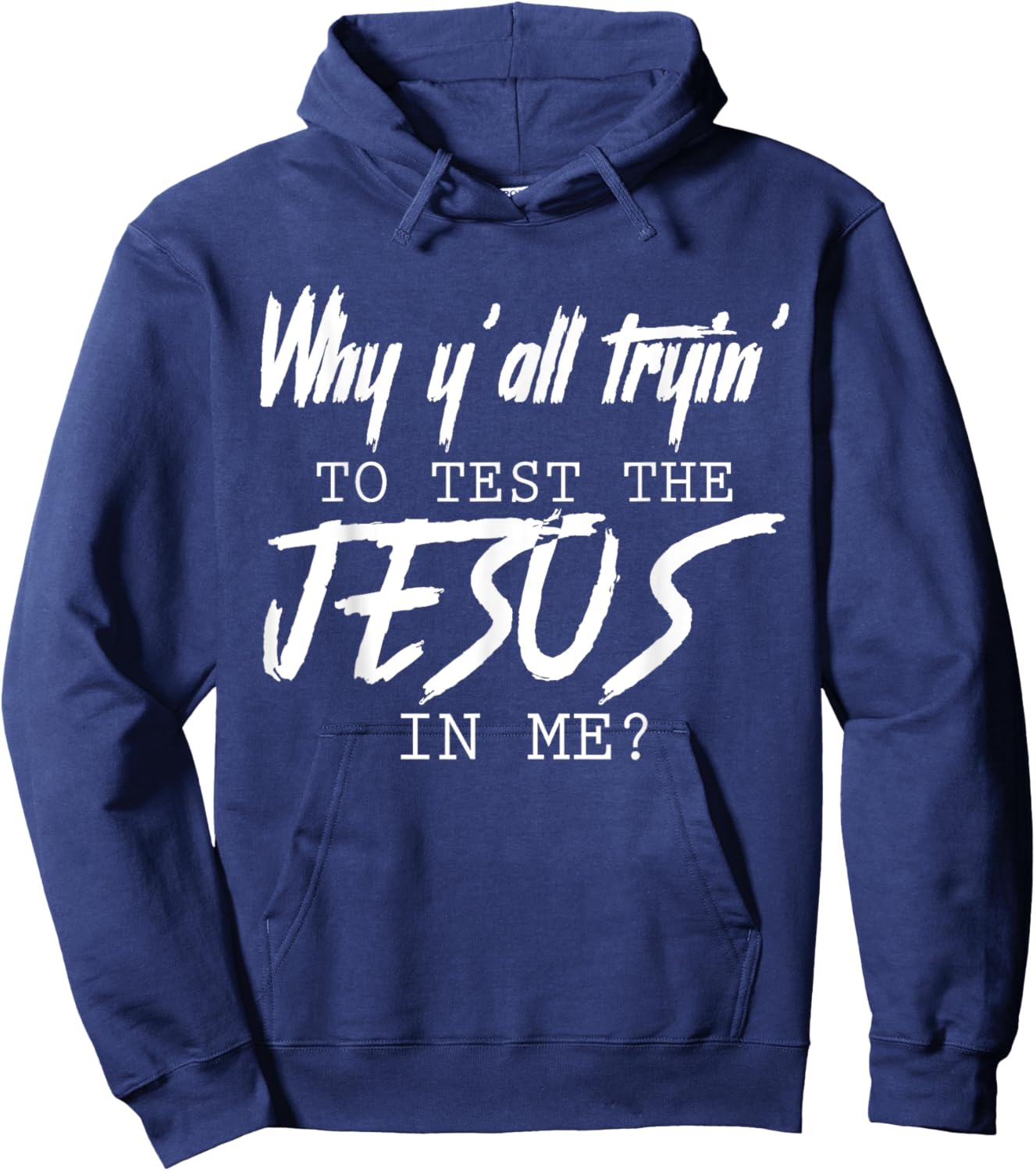 Why Y'all Tryin' To Test The Jesus In Me God Christian Gifts Hoodie - Hoodie | Navy