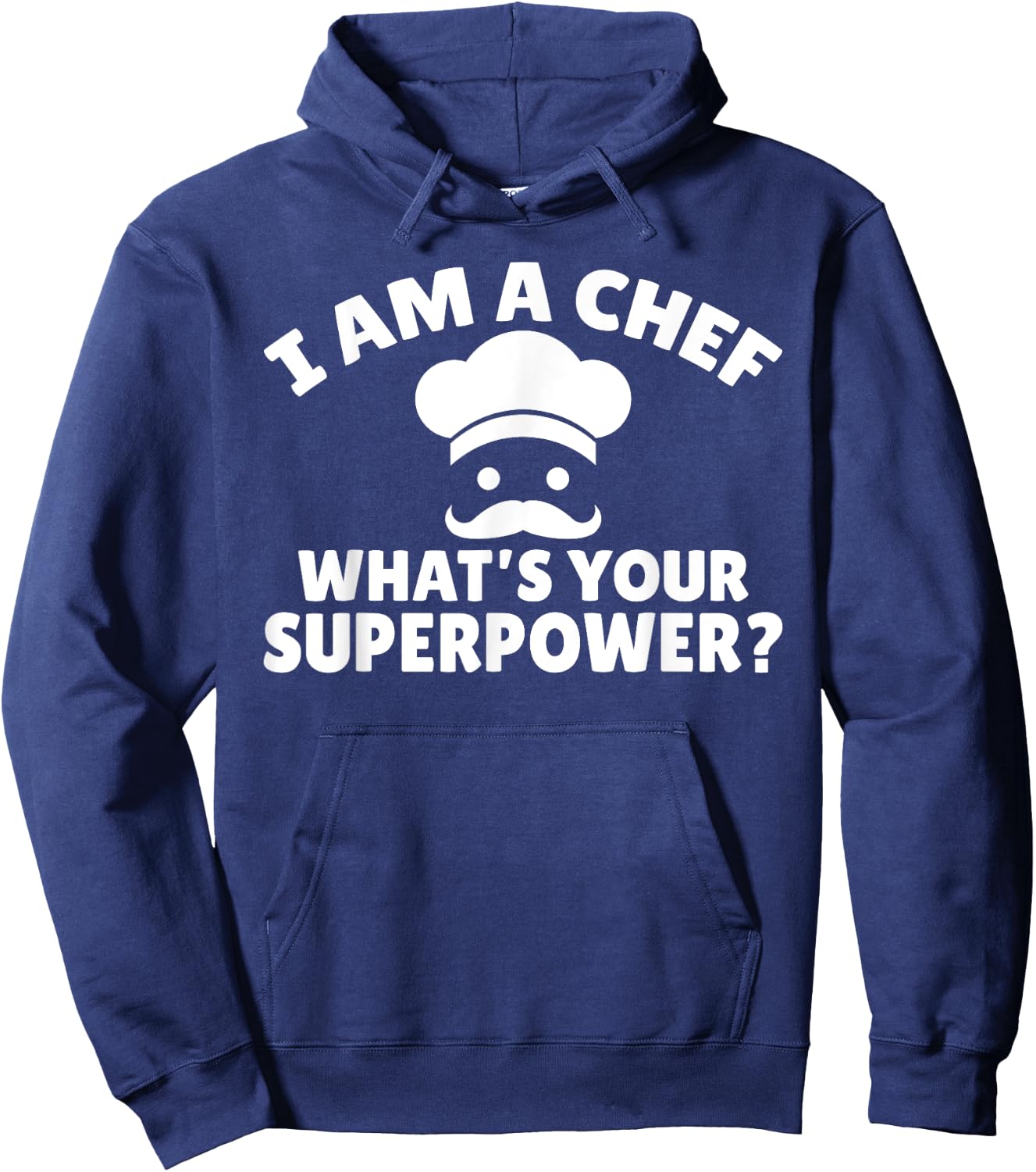 I am a Chef What is your Superpower Kitchen Culinary Cook Hoodie - Hoodie | Navy