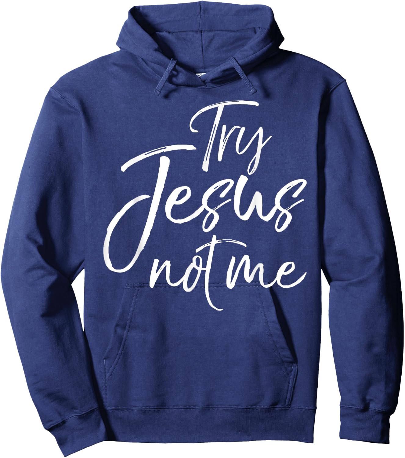 Try Jesus not Me Shirt Sarcastic Funny Christian Evangelism Hoodie - Hoodie | Navy